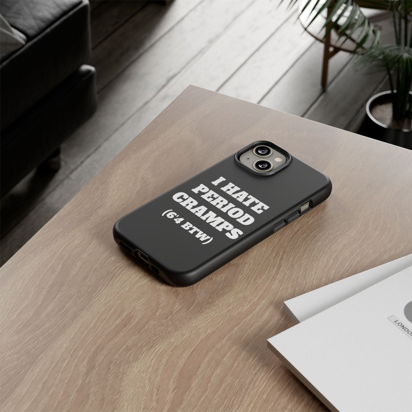 I Hate Period Cramps Phone Case (Black)