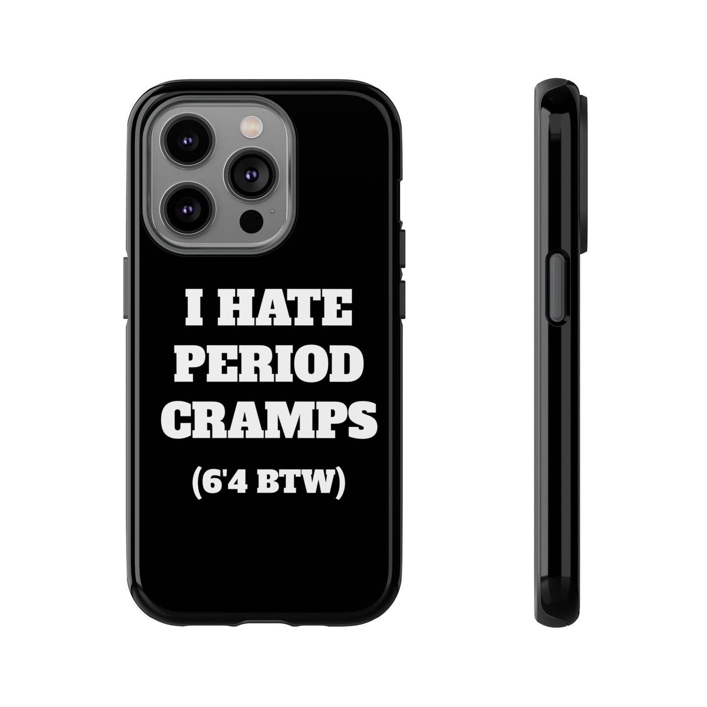 I Hate Period Cramps Phone Case (Black)