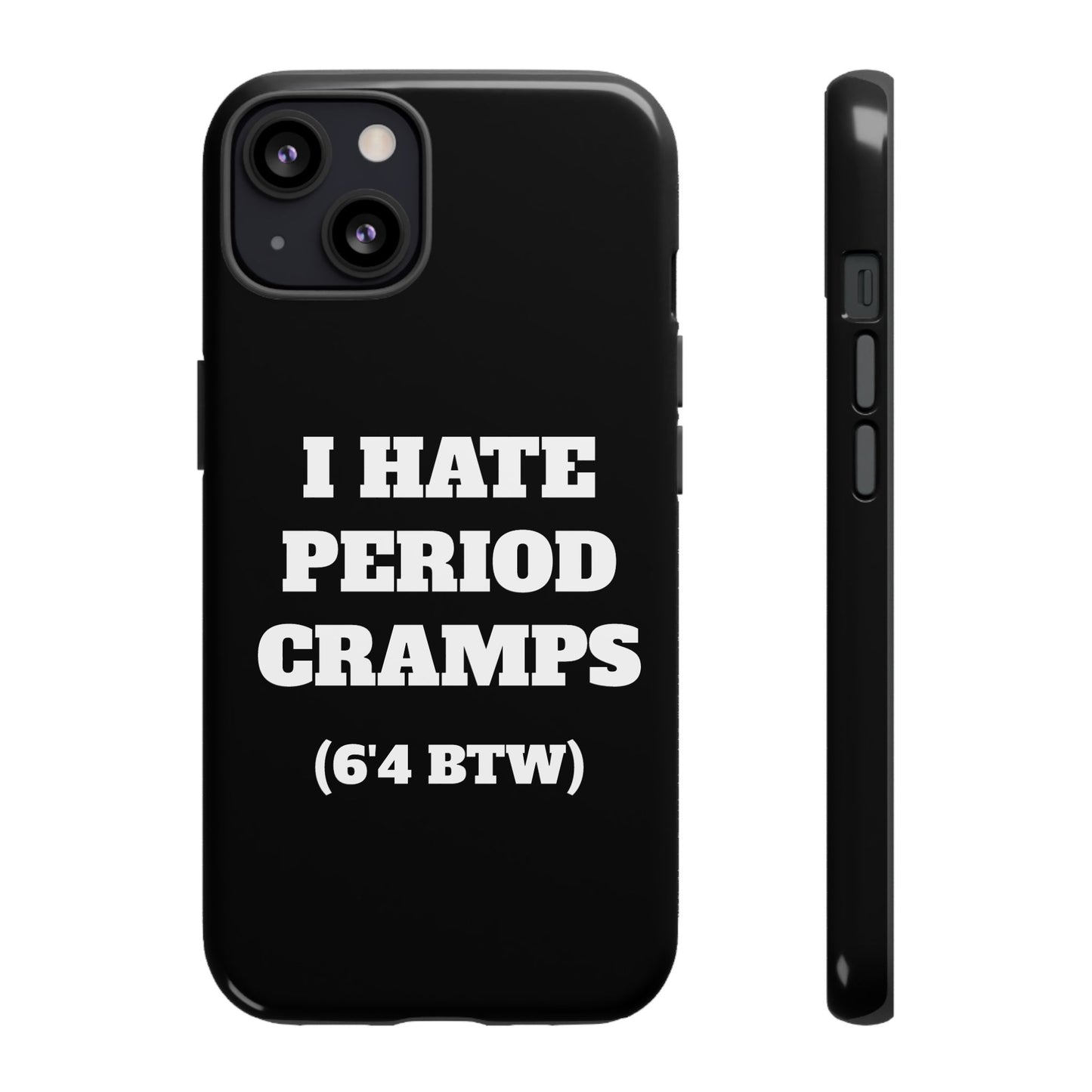 I Hate Period Cramps Phone Case (Black)