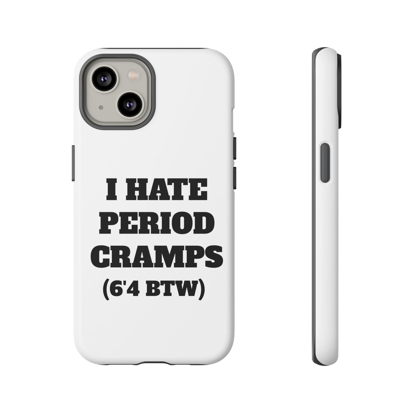 I Hate Period Cramps Phone Case