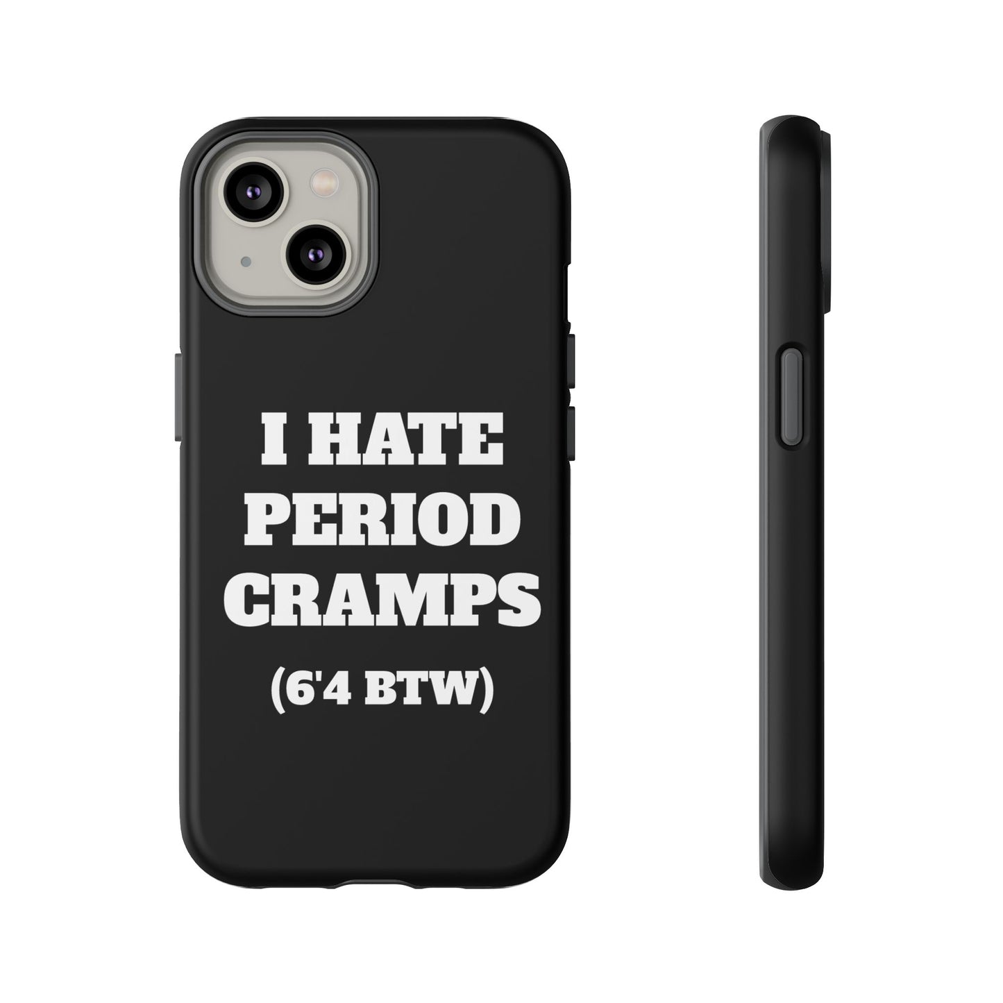 I Hate Period Cramps Phone Case (Black)