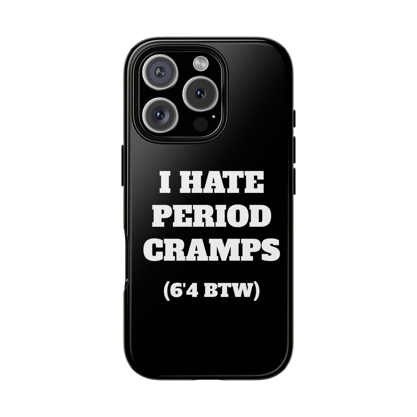 I Hate Period Cramps Phone Case (Black)