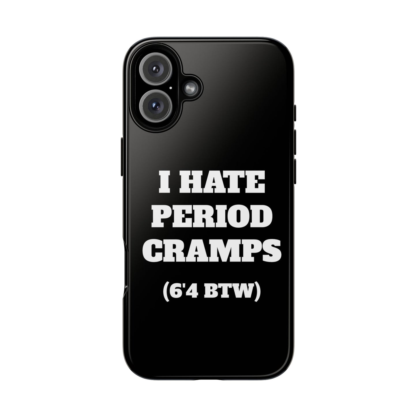 I Hate Period Cramps Phone Case (Black)