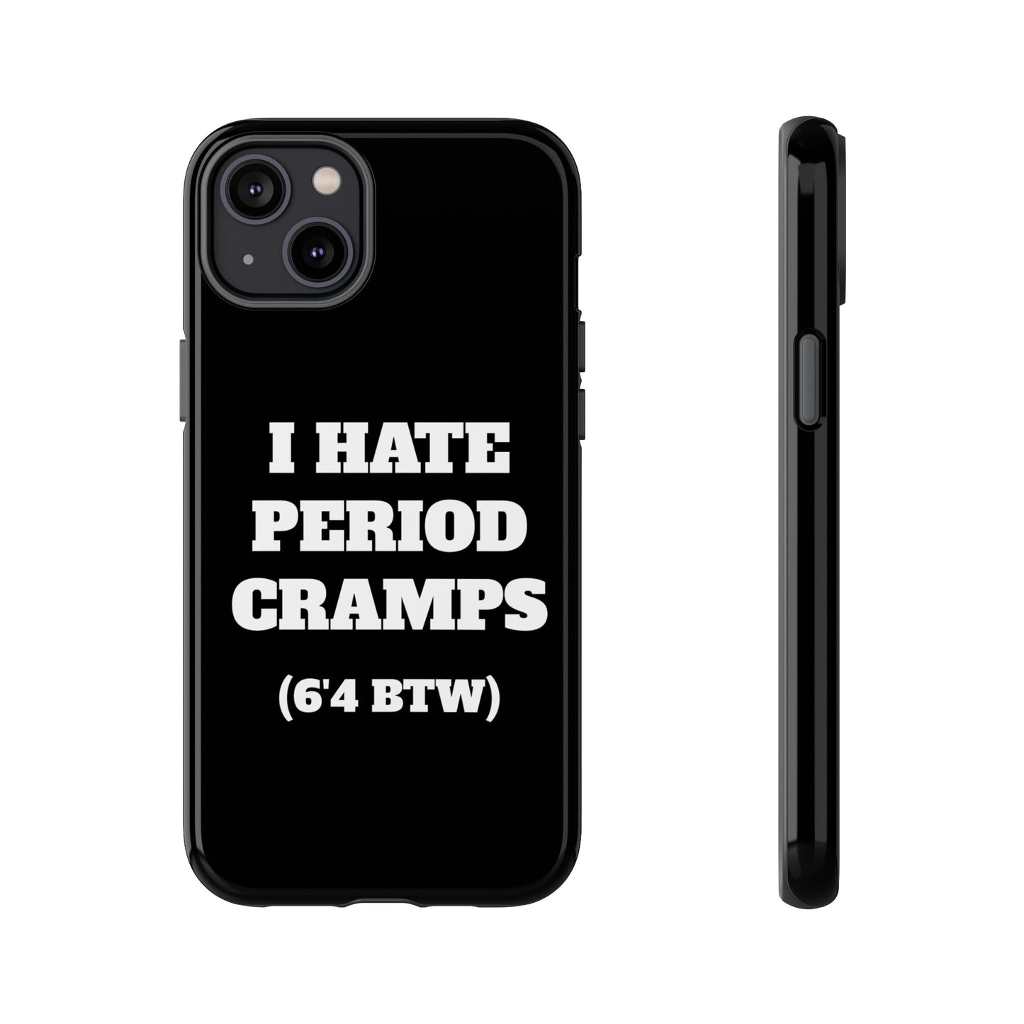 I Hate Period Cramps Phone Case (Black)