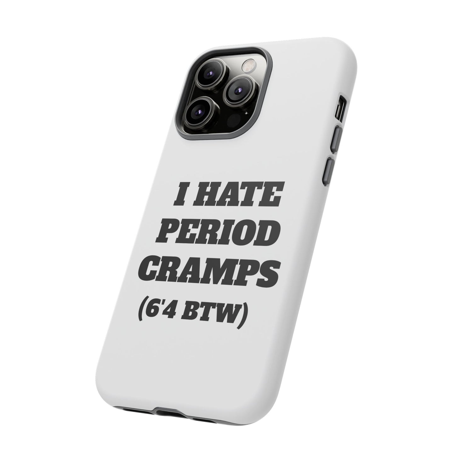 I Hate Period Cramps Phone Case
