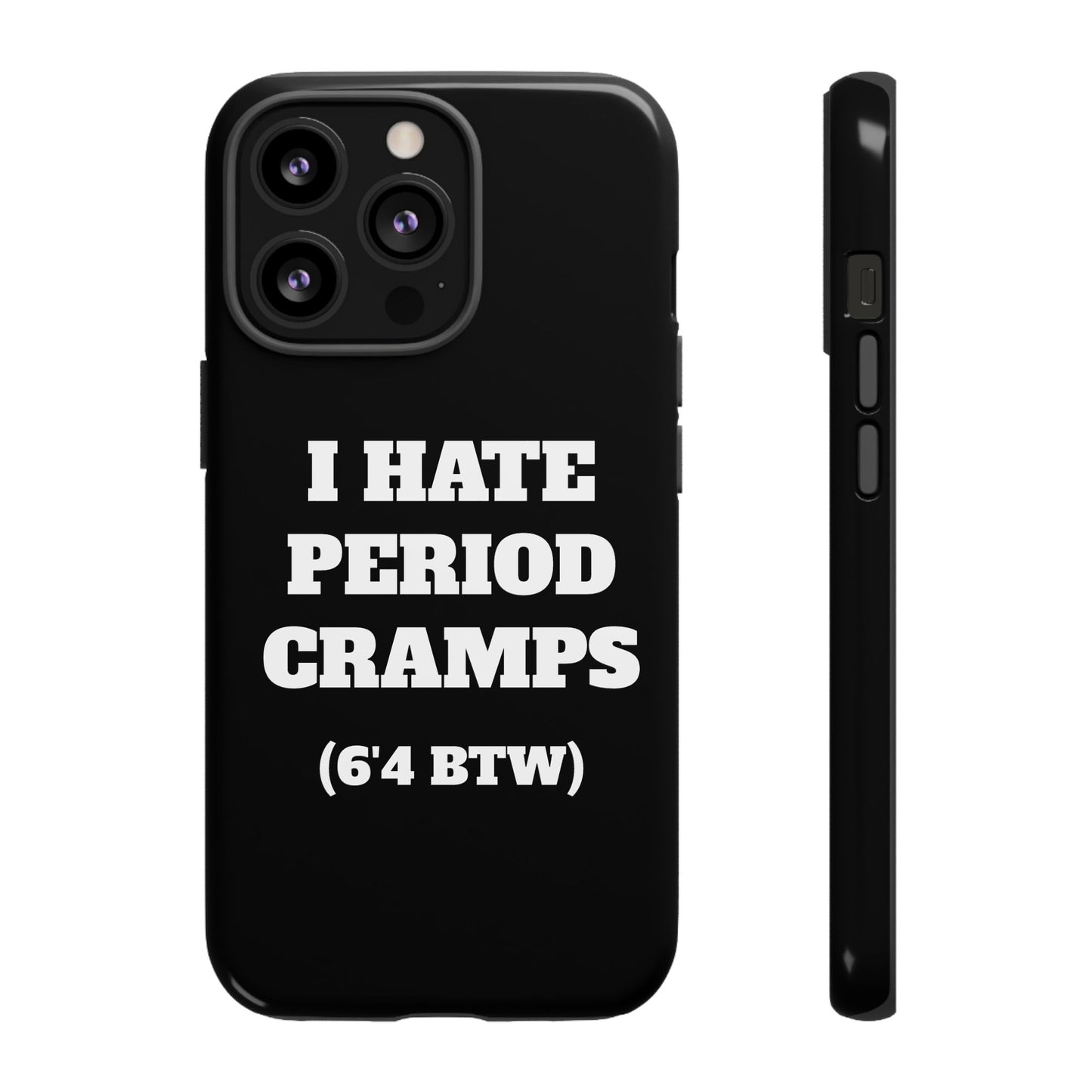 I Hate Period Cramps Phone Case (Black)