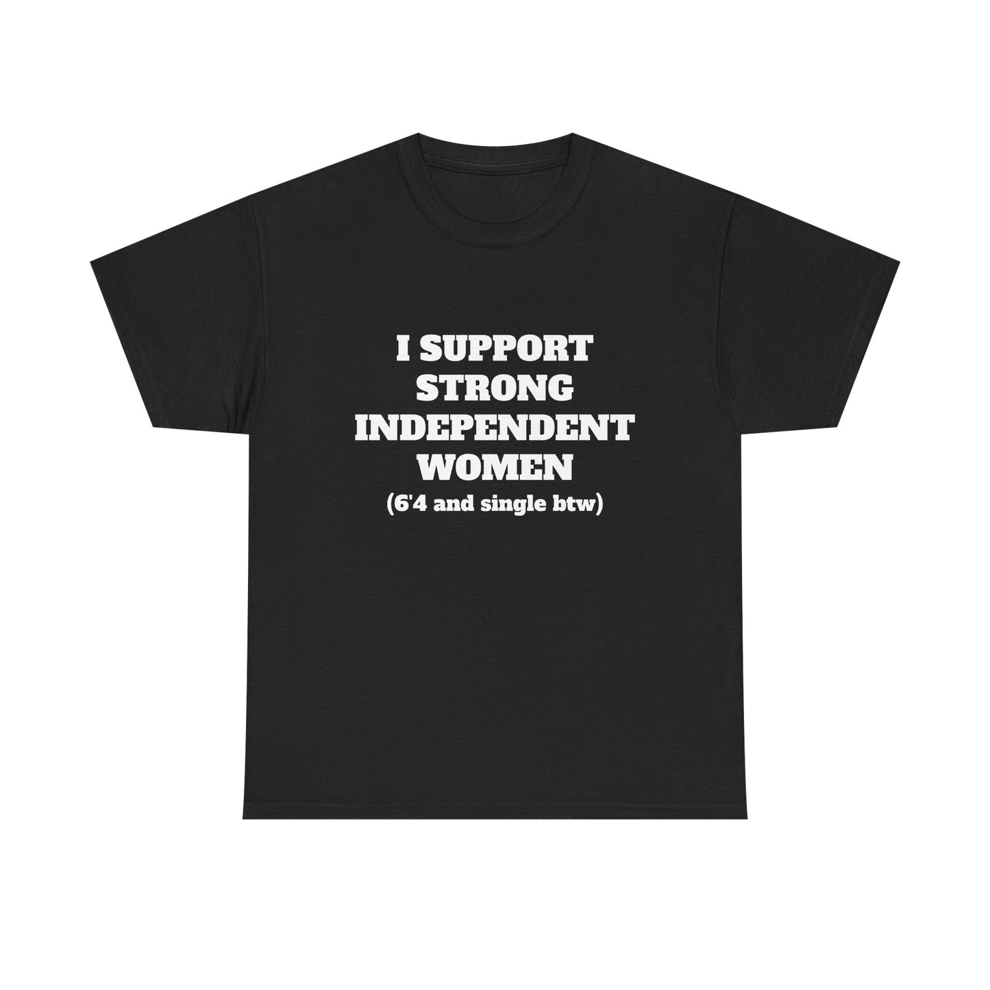 I Support Strong Independent Women Black Tee