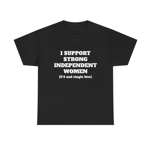 I Support Strong Independent Women Black Tee
