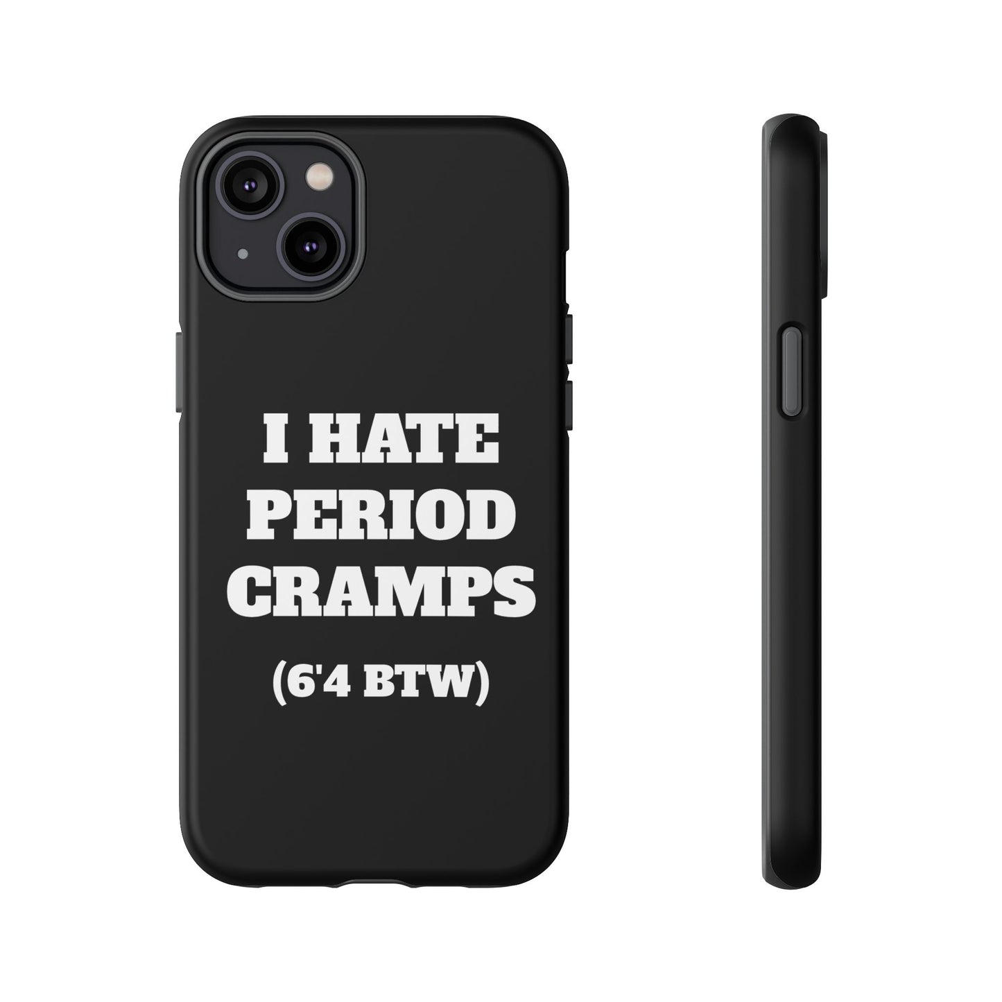 I Hate Period Cramps Phone Case (Black)