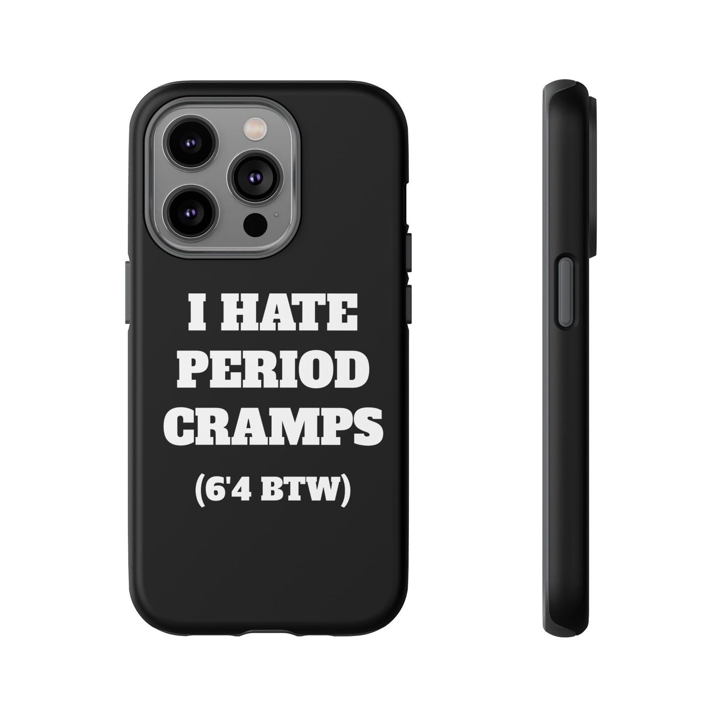 I Hate Period Cramps Phone Case (Black)