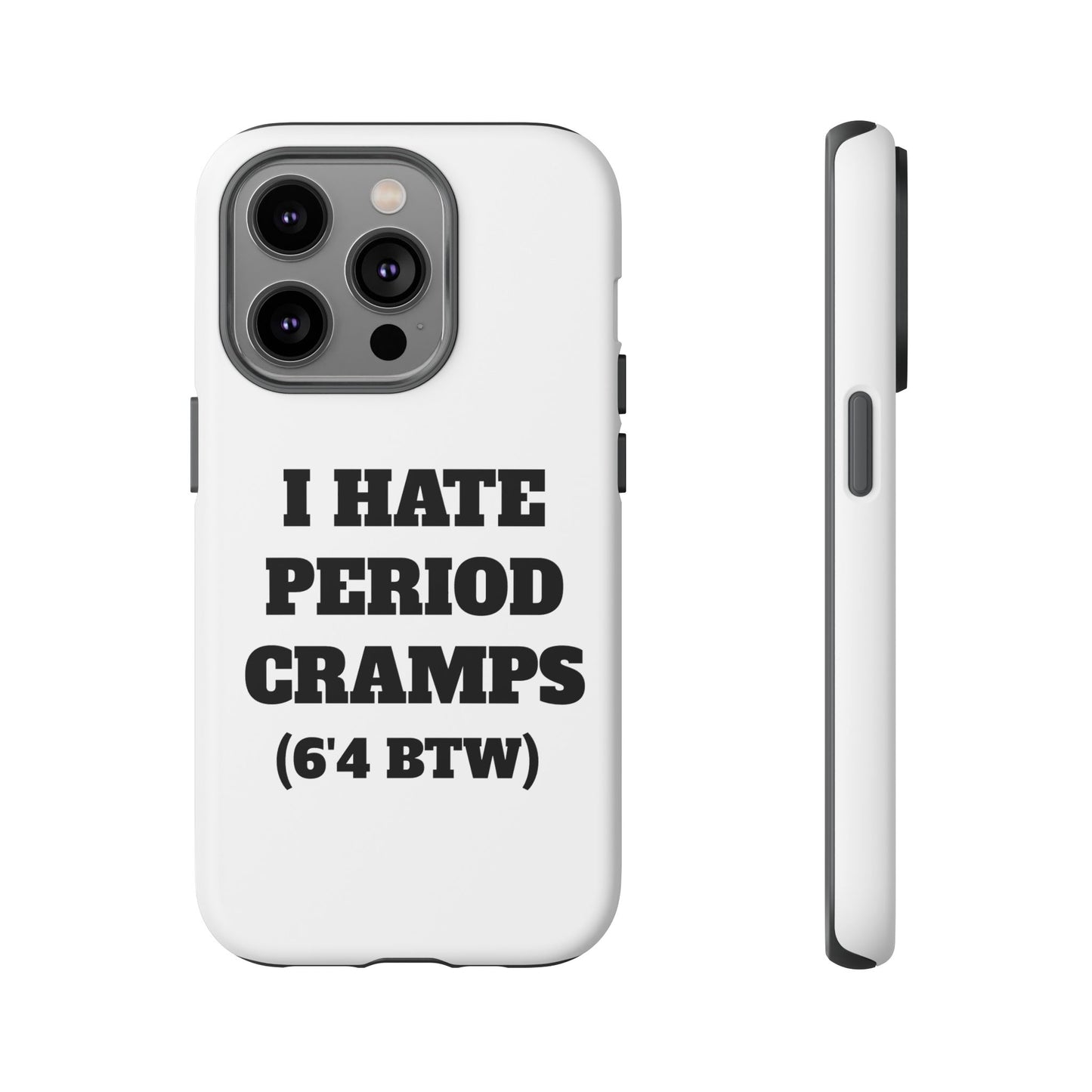 I Hate Period Cramps Phone Case