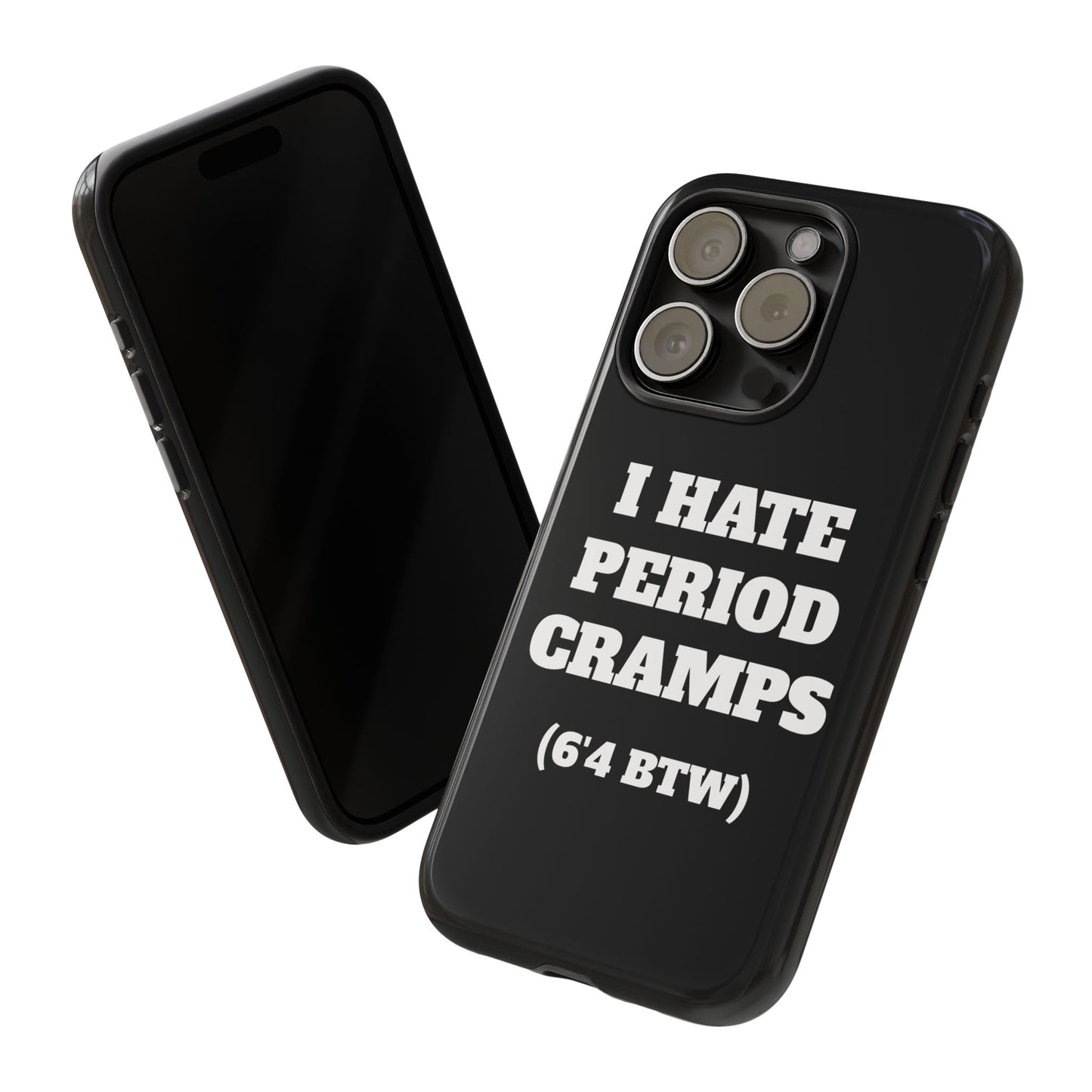 I Hate Period Cramps Phone Case (Black)