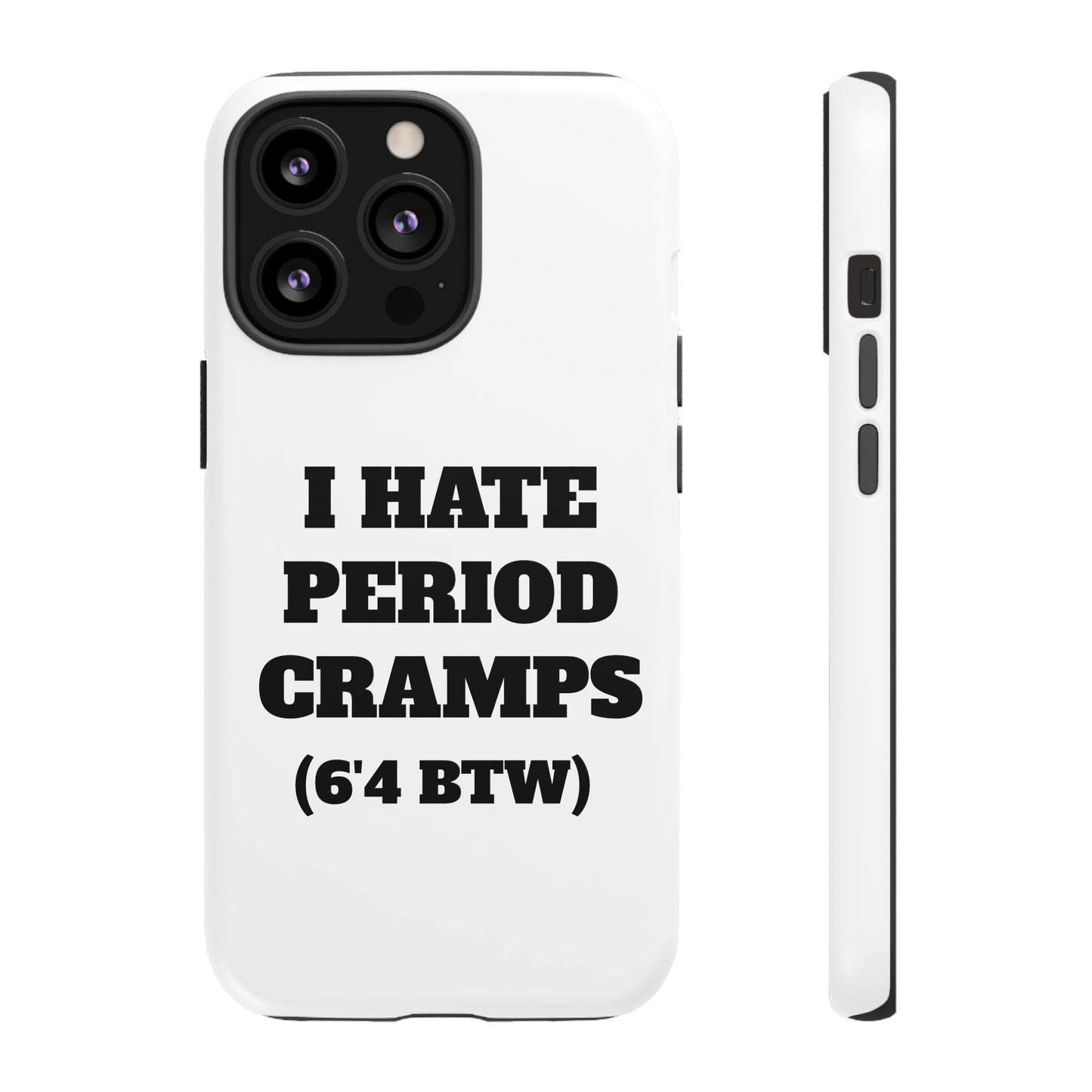 I Hate Period Cramps Phone Case