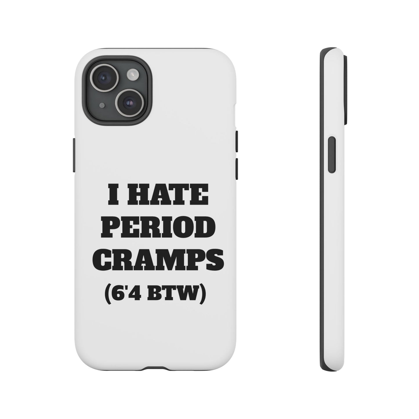 I Hate Period Cramps Phone Case