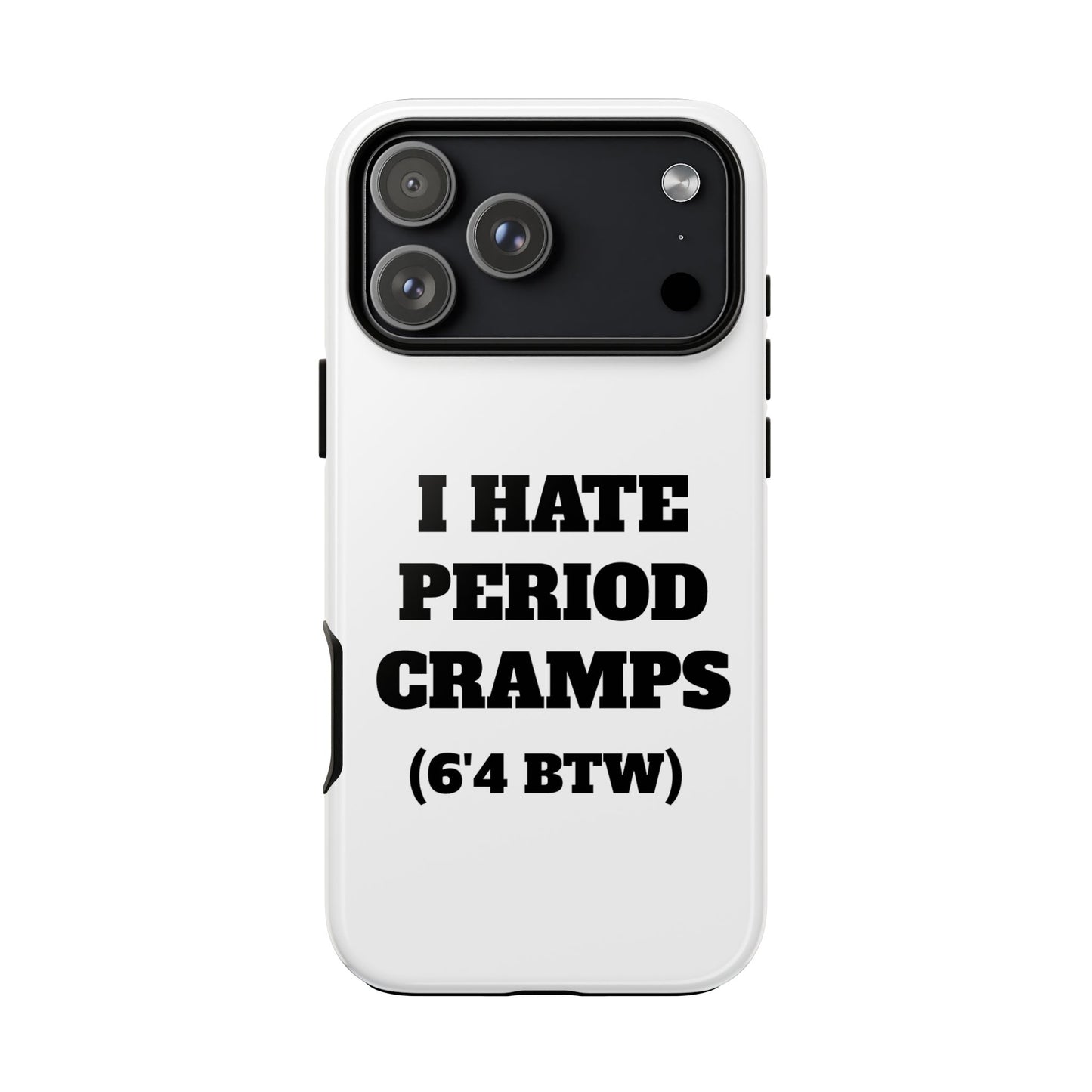 I Hate Period Cramps Phone Case