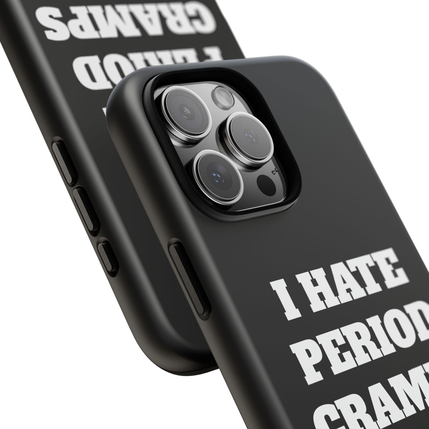 I Hate Period Cramps Phone Case (Black)