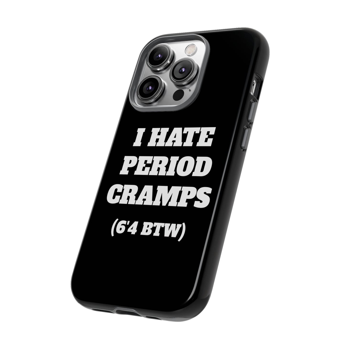 I Hate Period Cramps Phone Case (Black)