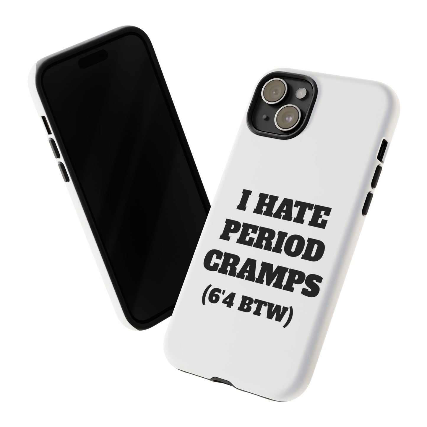 I Hate Period Cramps Phone Case