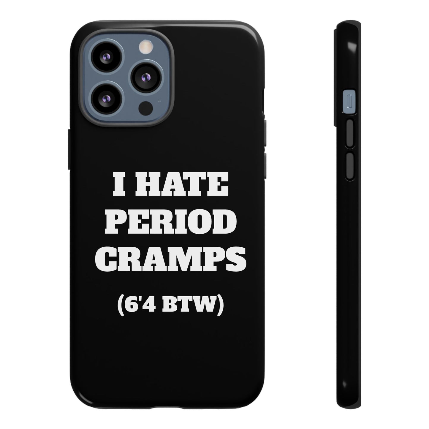 I Hate Period Cramps Phone Case (Black)