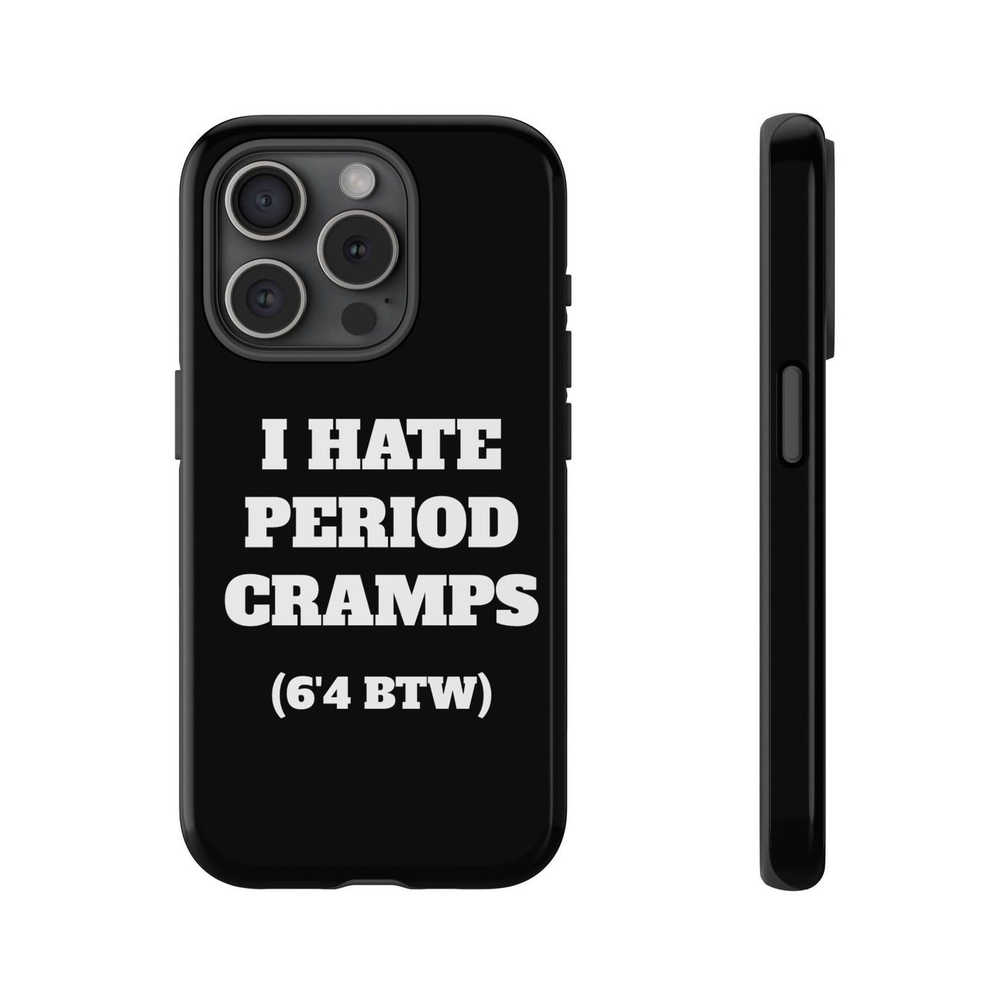 I Hate Period Cramps Phone Case (Black)