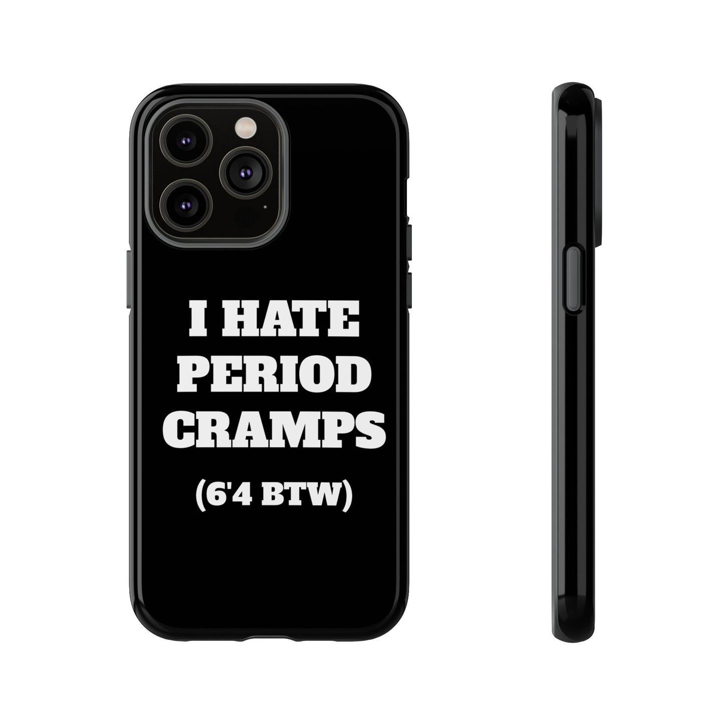 I Hate Period Cramps Phone Case (Black)