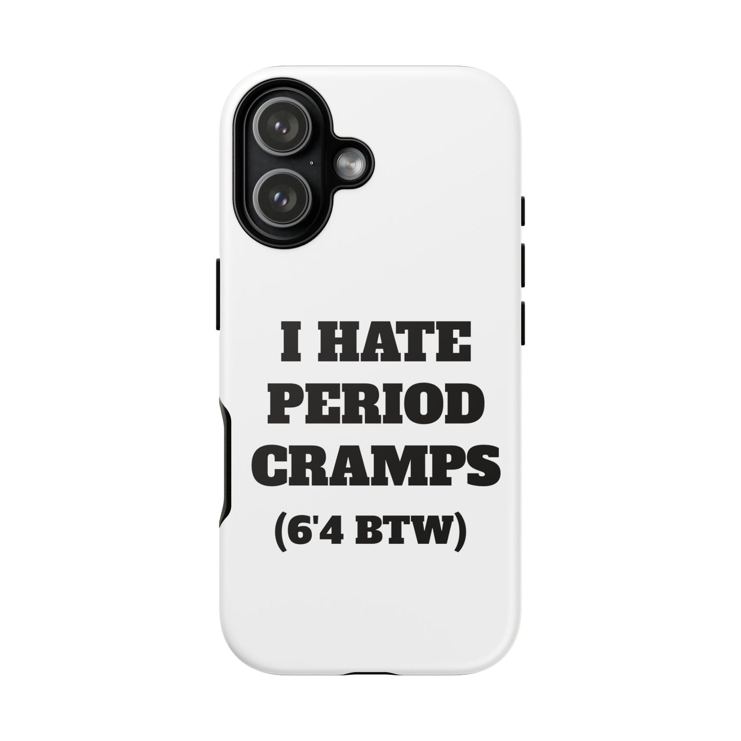 I Hate Period Cramps Phone Case