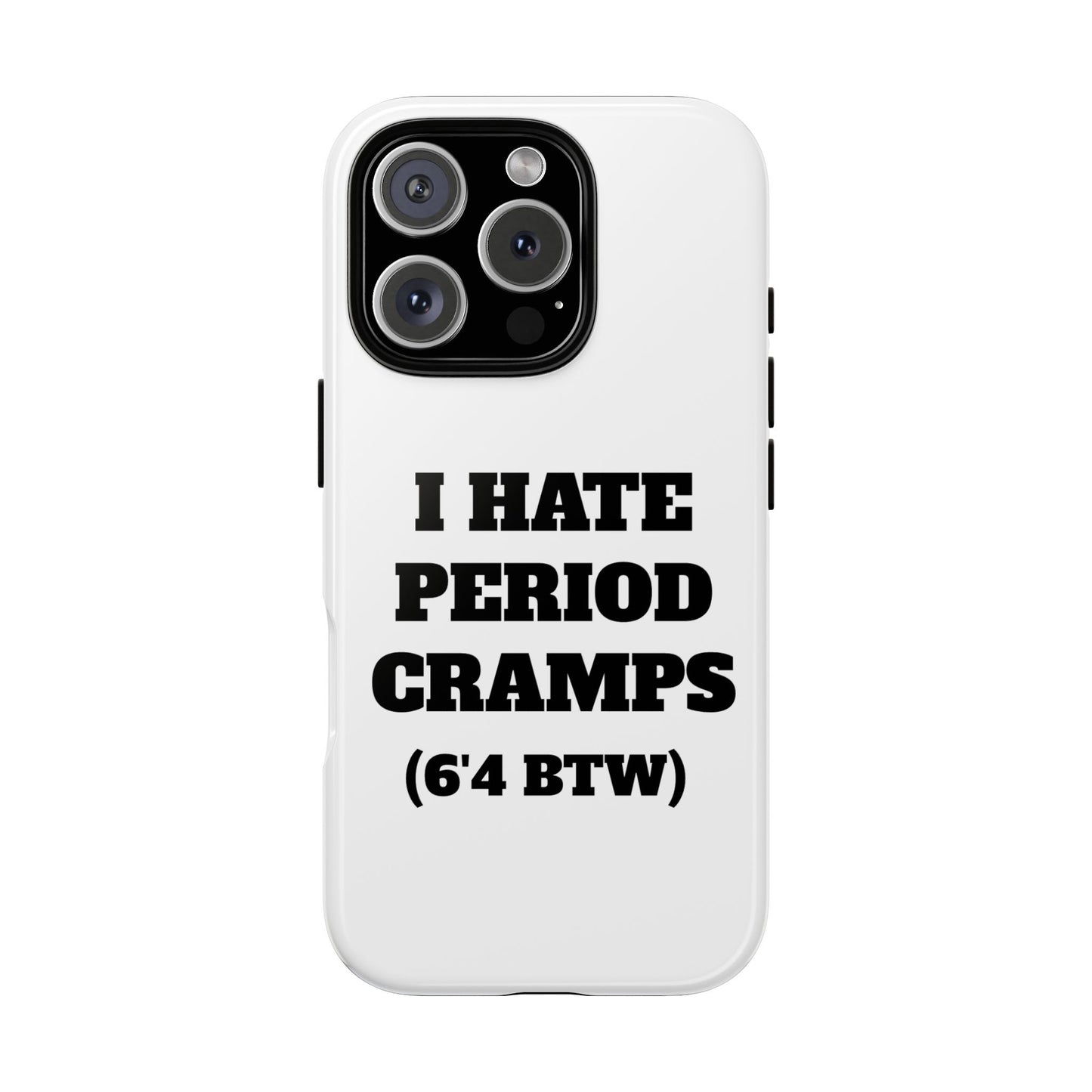 I Hate Period Cramps Phone Case