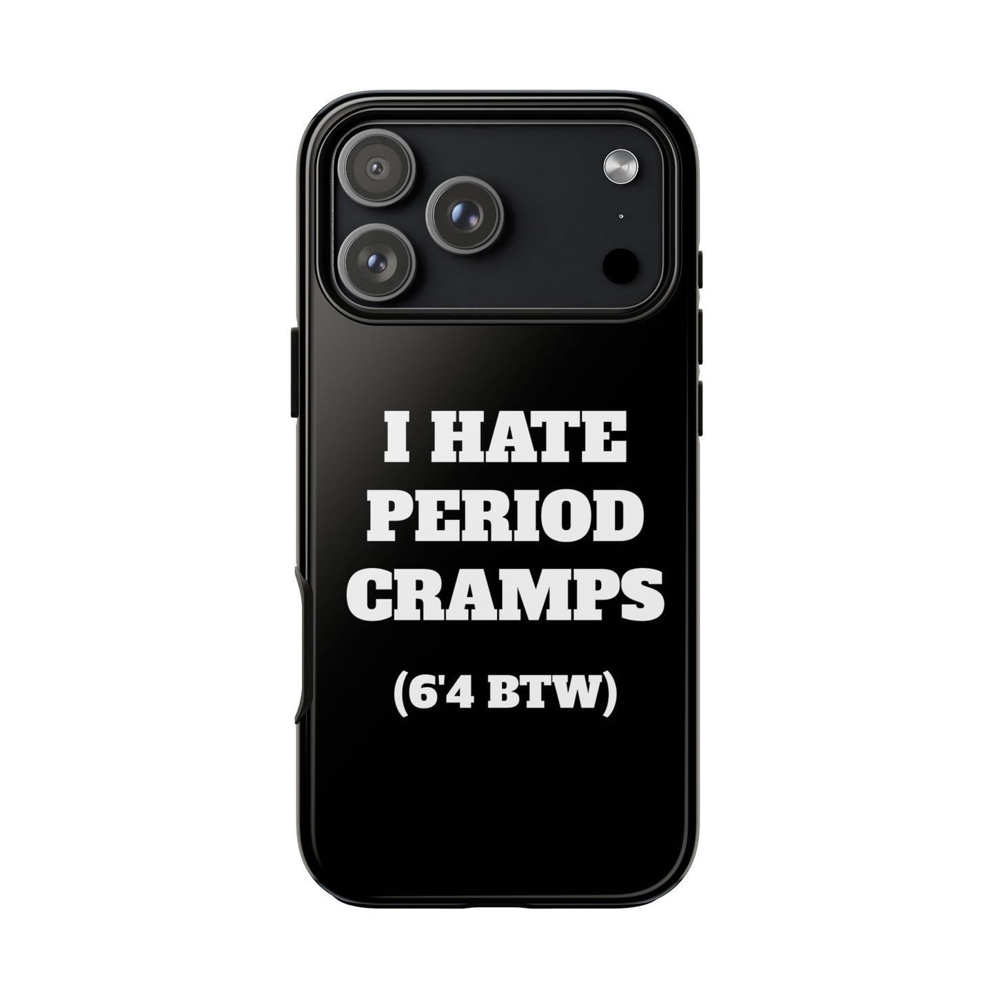 I Hate Period Cramps Phone Case (Black)