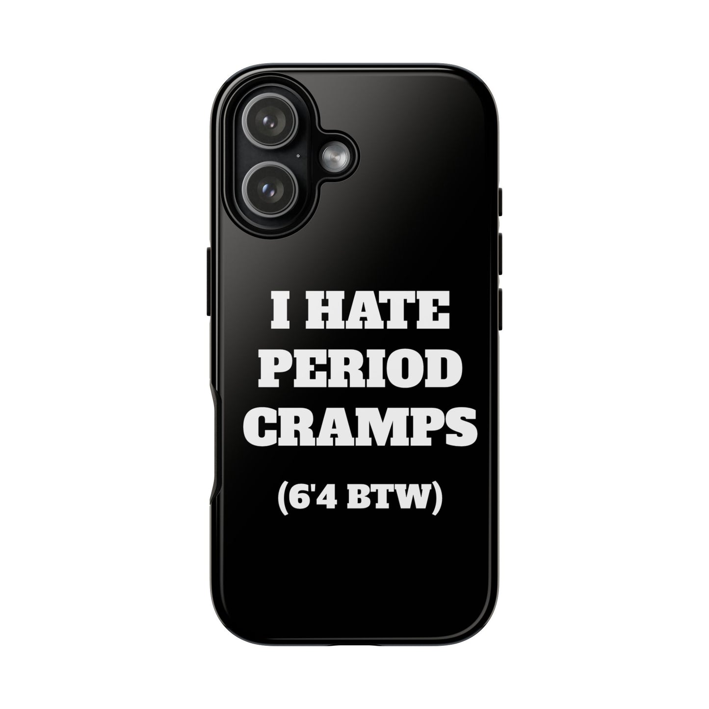 I Hate Period Cramps Phone Case (Black)