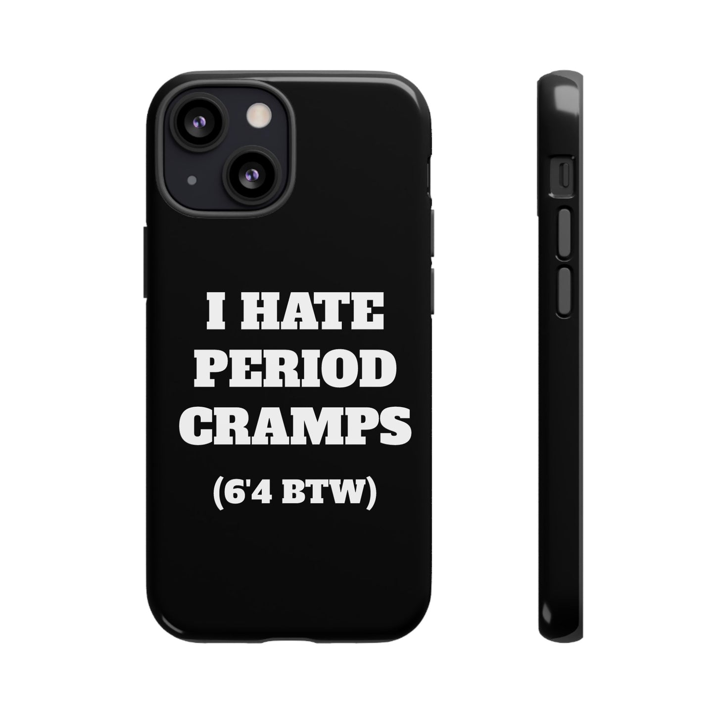 I Hate Period Cramps Phone Case (Black)