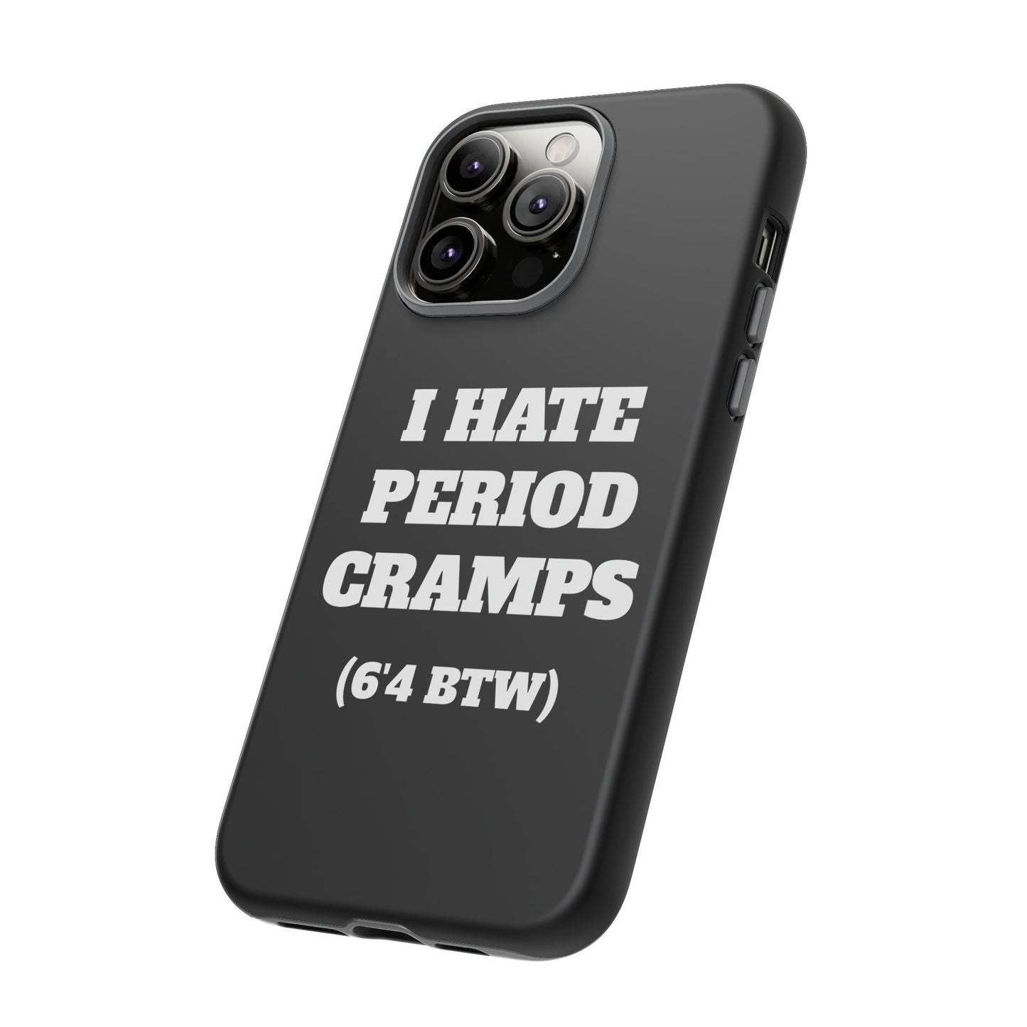 I Hate Period Cramps Phone Case (Black)