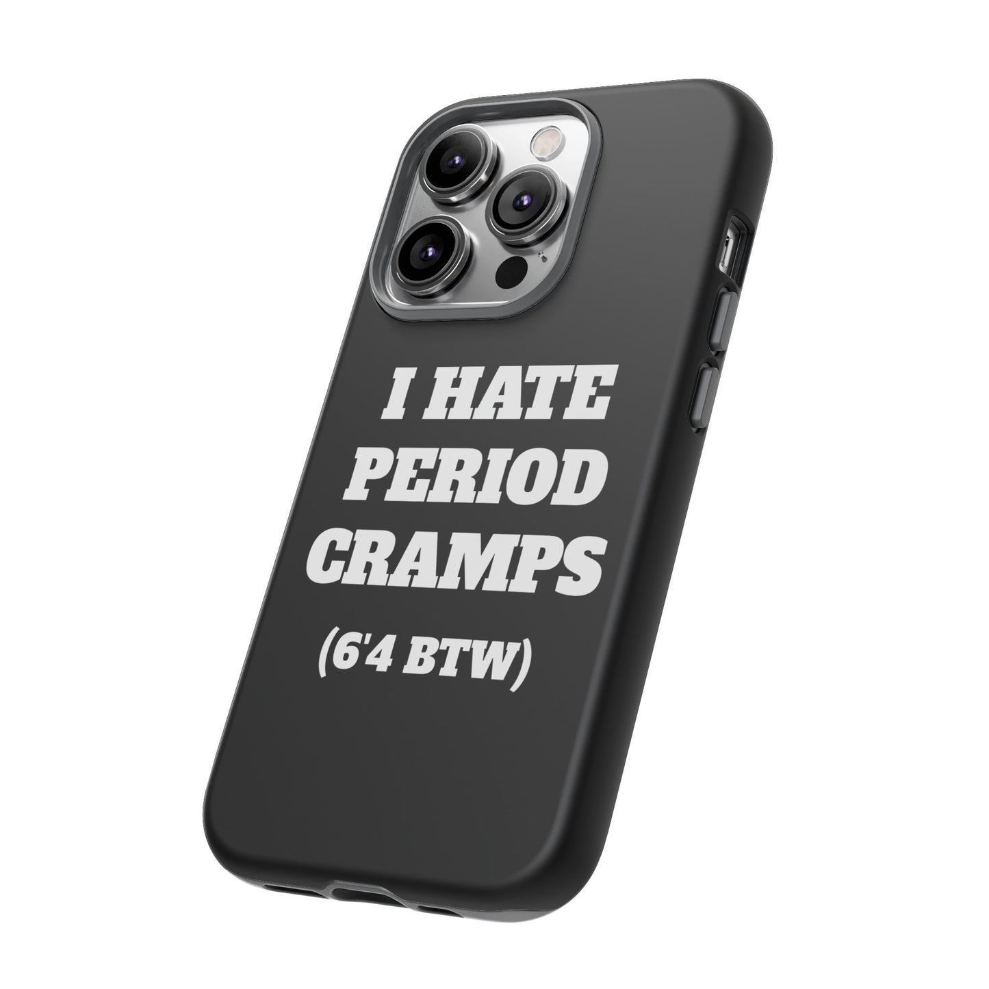 I Hate Period Cramps Phone Case (Black)
