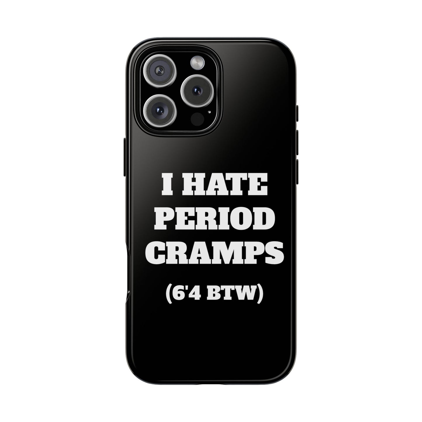 I Hate Period Cramps Phone Case (Black)