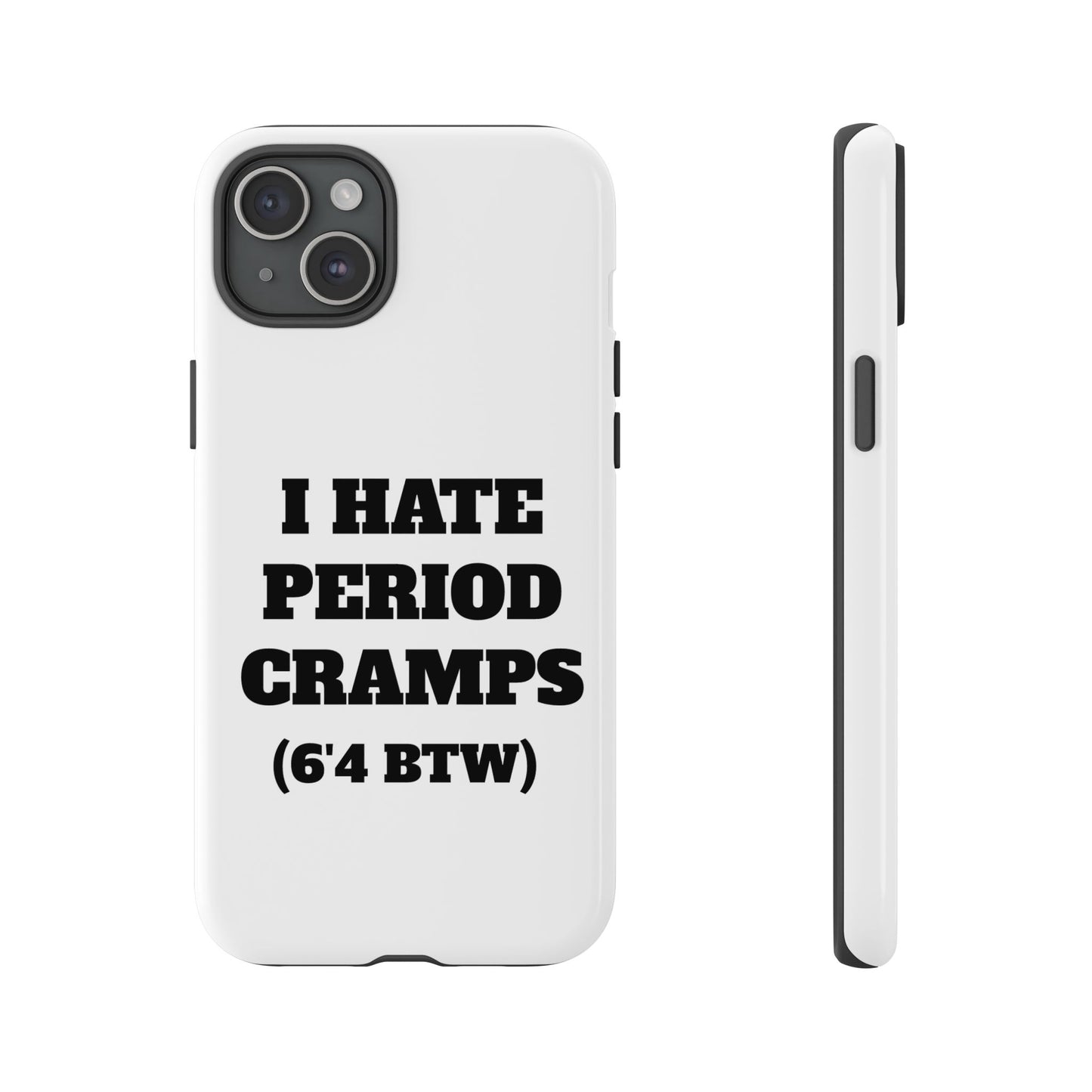 I Hate Period Cramps Phone Case