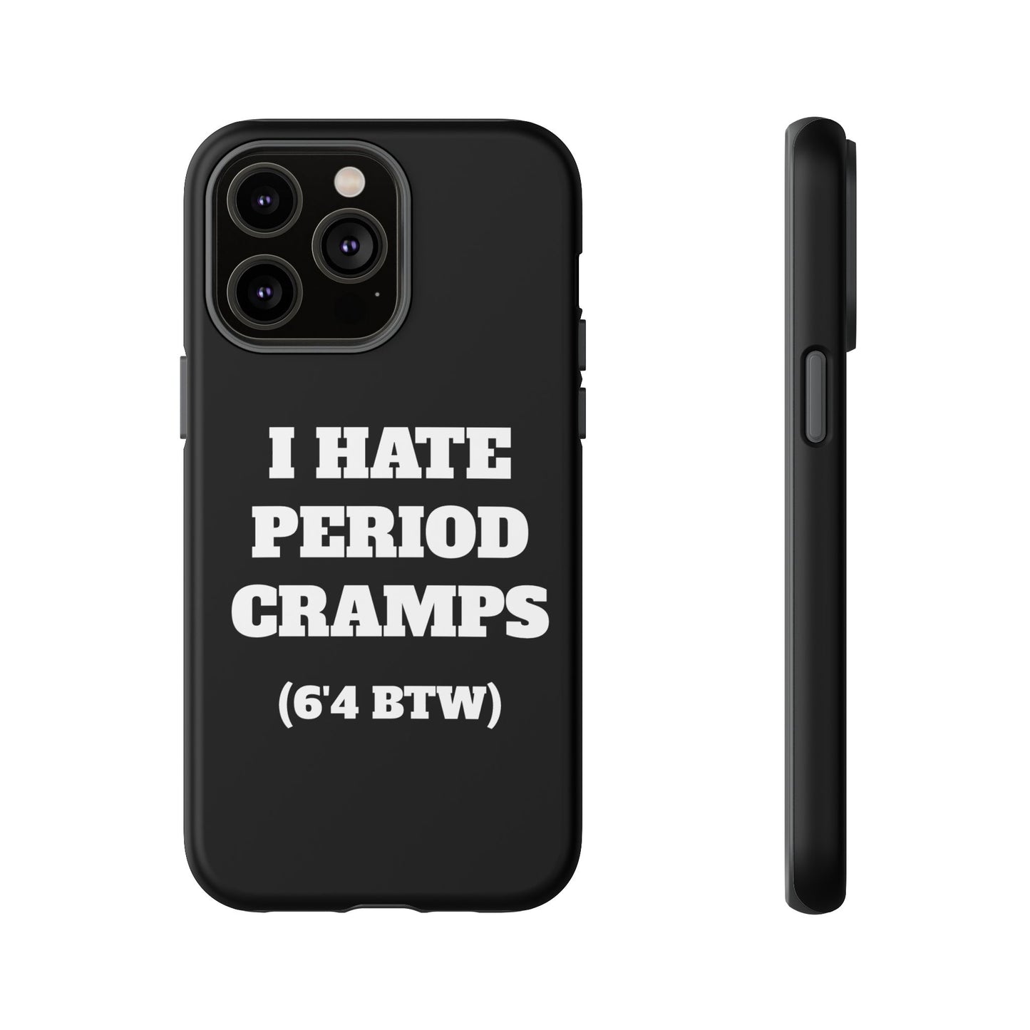 I Hate Period Cramps Phone Case (Black)