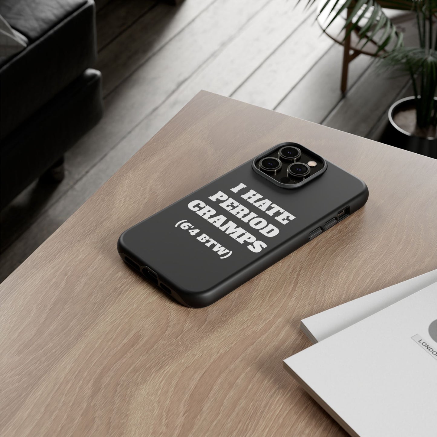 I Hate Period Cramps Phone Case (Black)