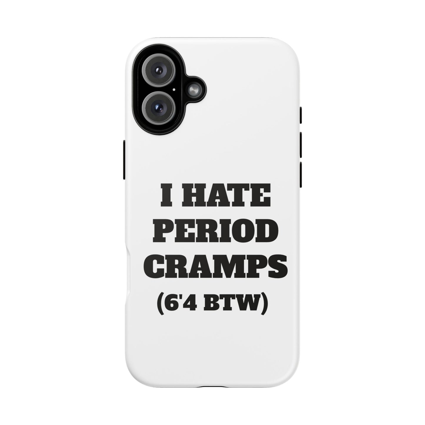 I Hate Period Cramps Phone Case