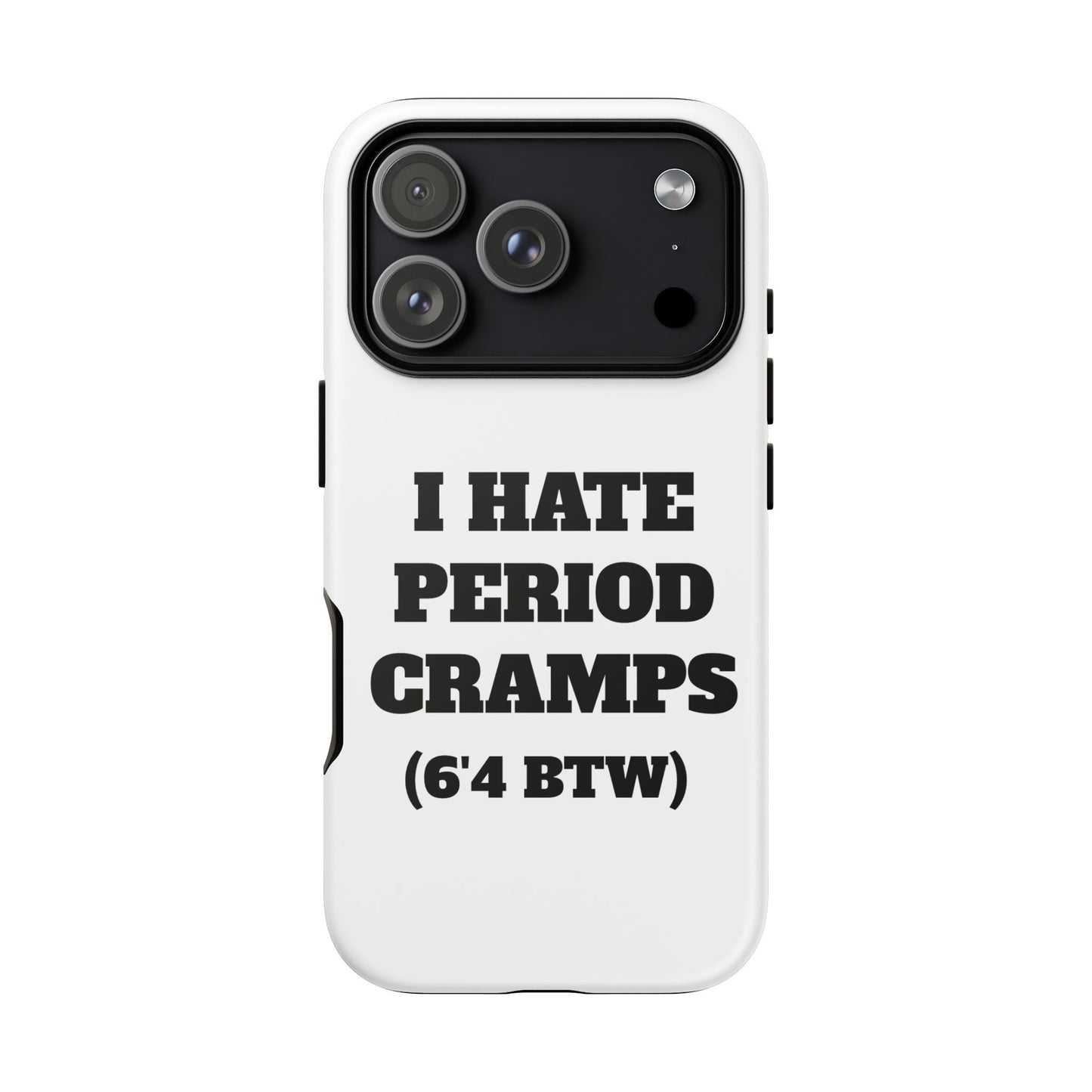 I Hate Period Cramps Phone Case