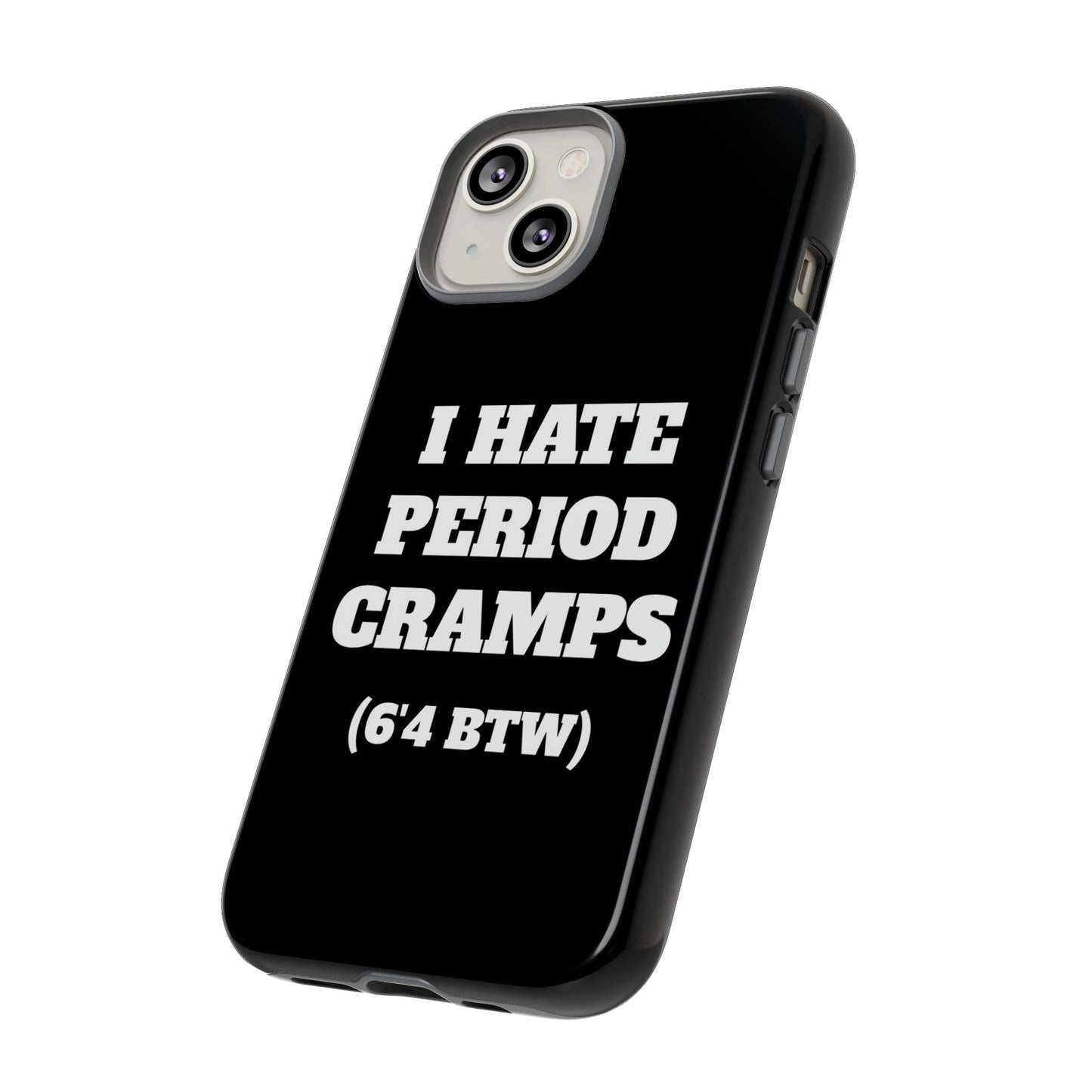 I Hate Period Cramps Phone Case (Black)
