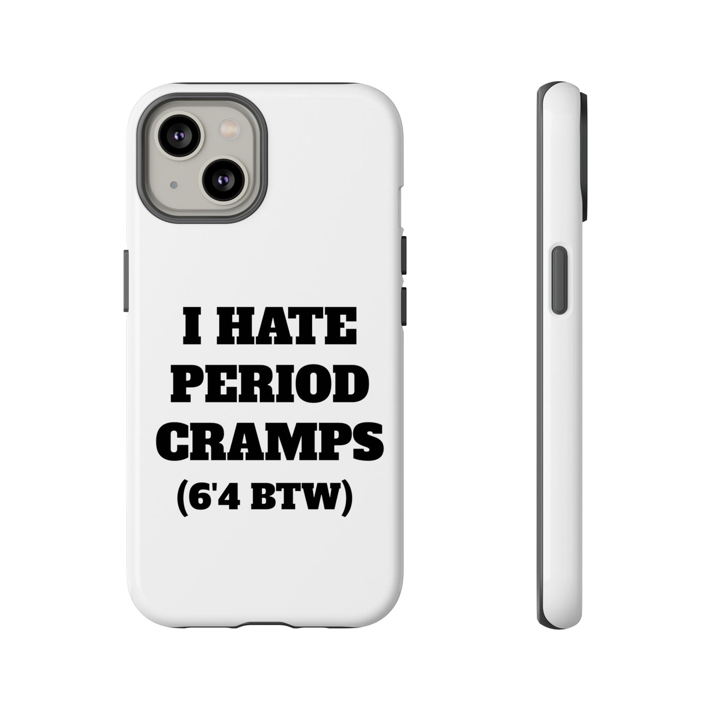 I Hate Period Cramps Phone Case