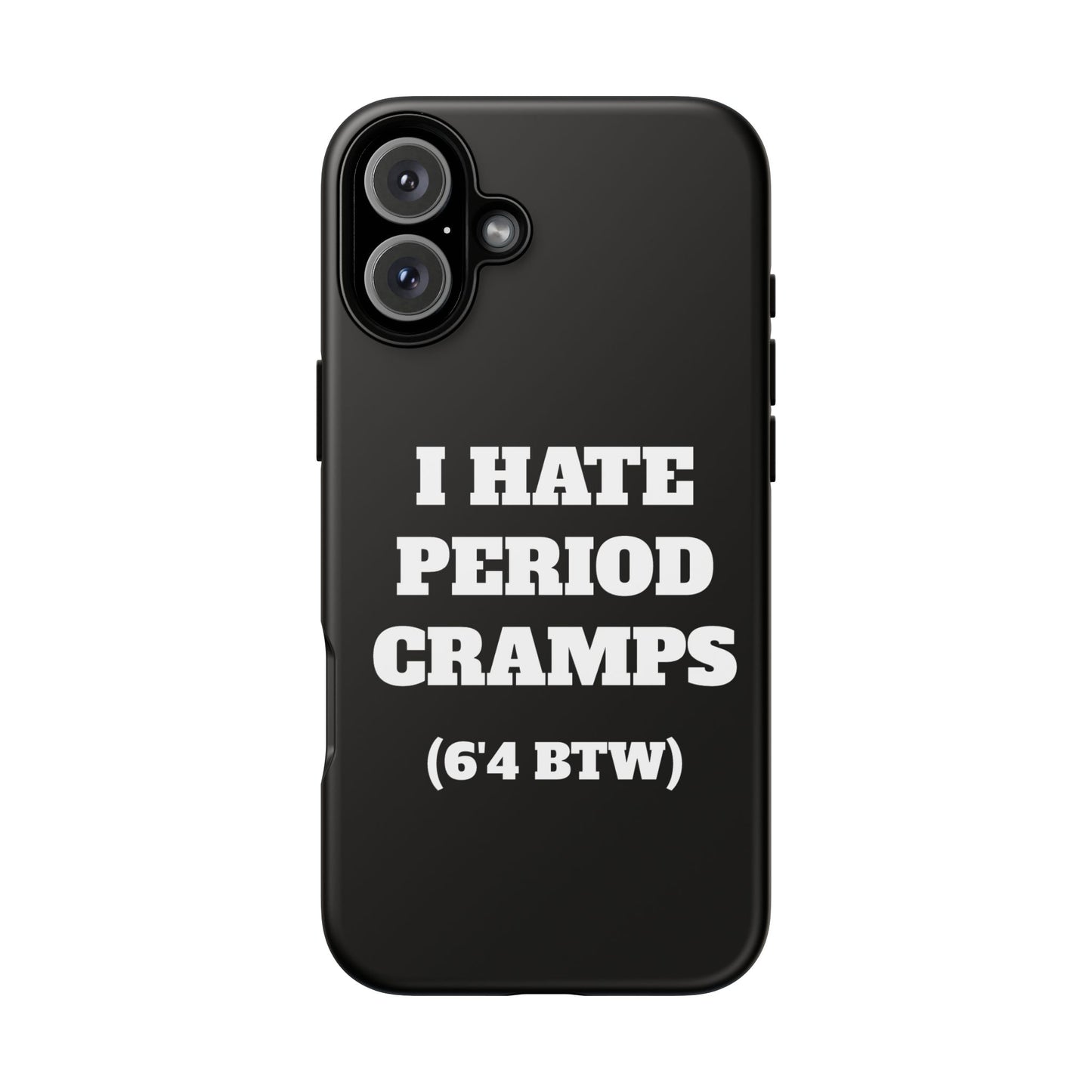 I Hate Period Cramps Phone Case (Black)