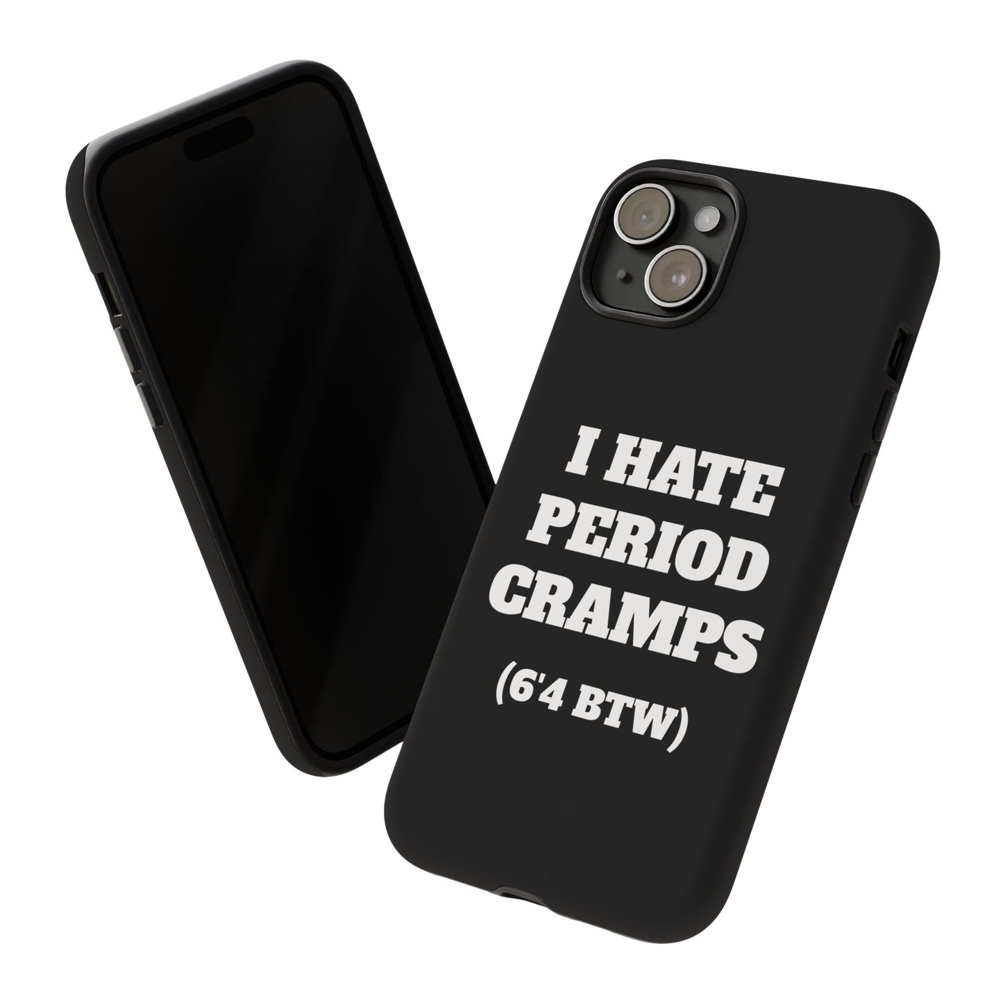 I Hate Period Cramps Phone Case (Black)