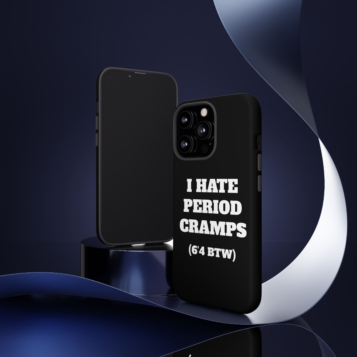 I Hate Period Cramps Phone Case (Black)
