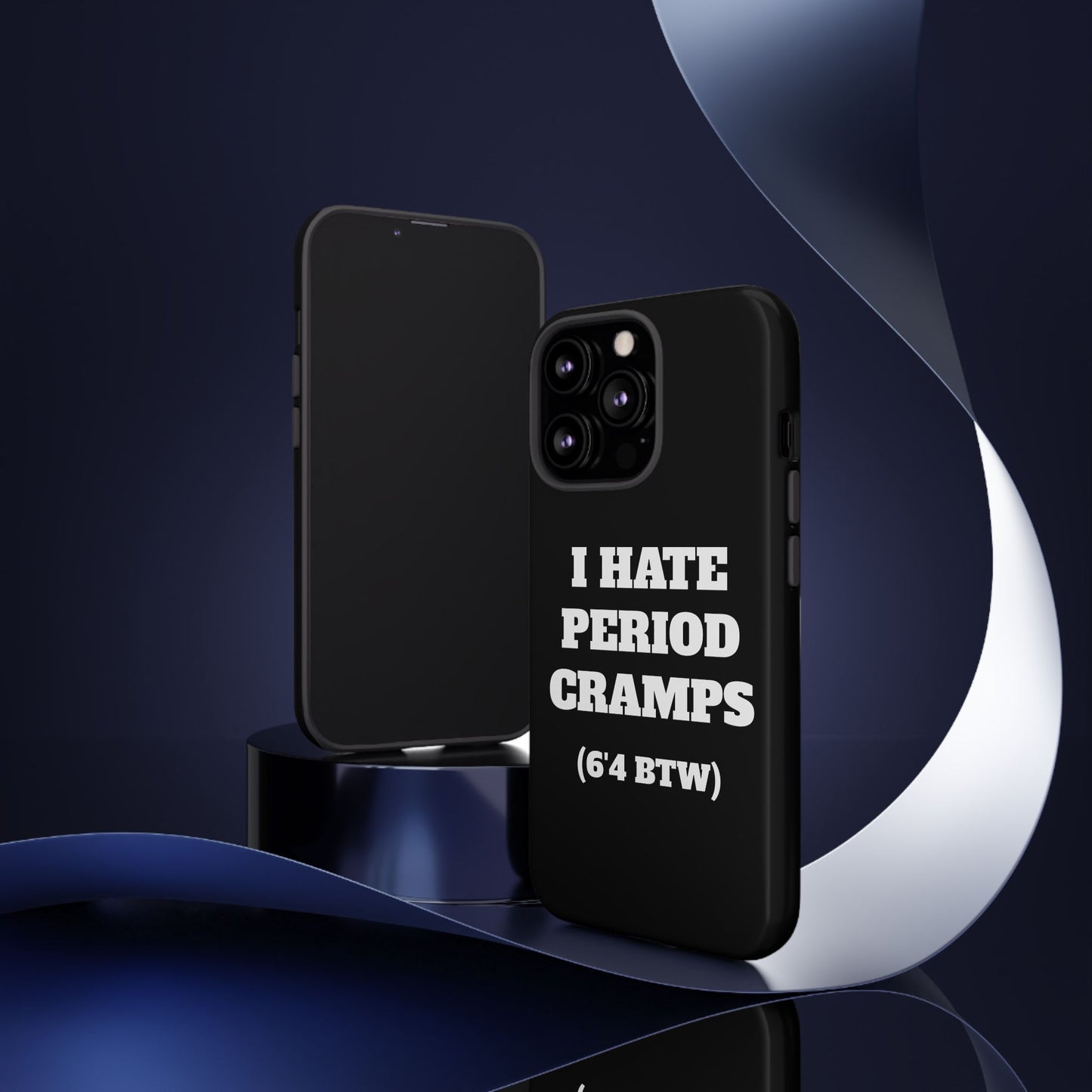 I Hate Period Cramps Phone Case (Black)