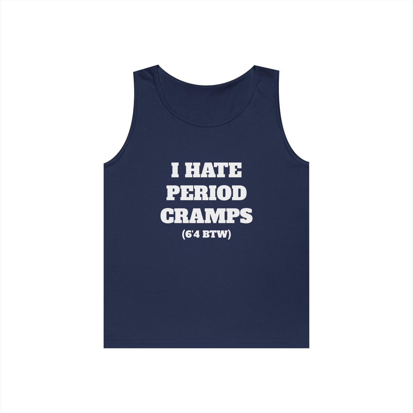 I Hate Period Cramps Tank Top (White Letters)