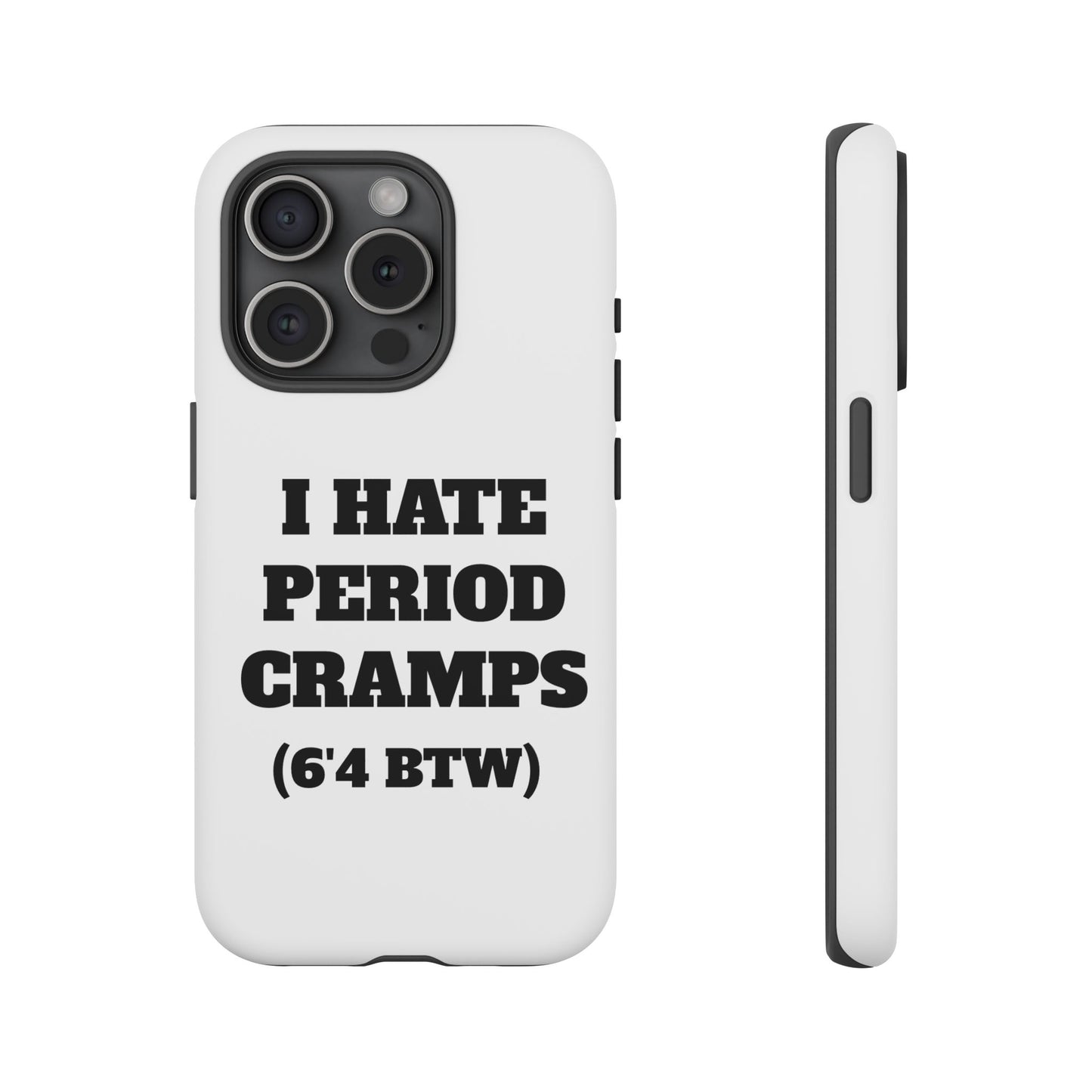 I Hate Period Cramps Phone Case