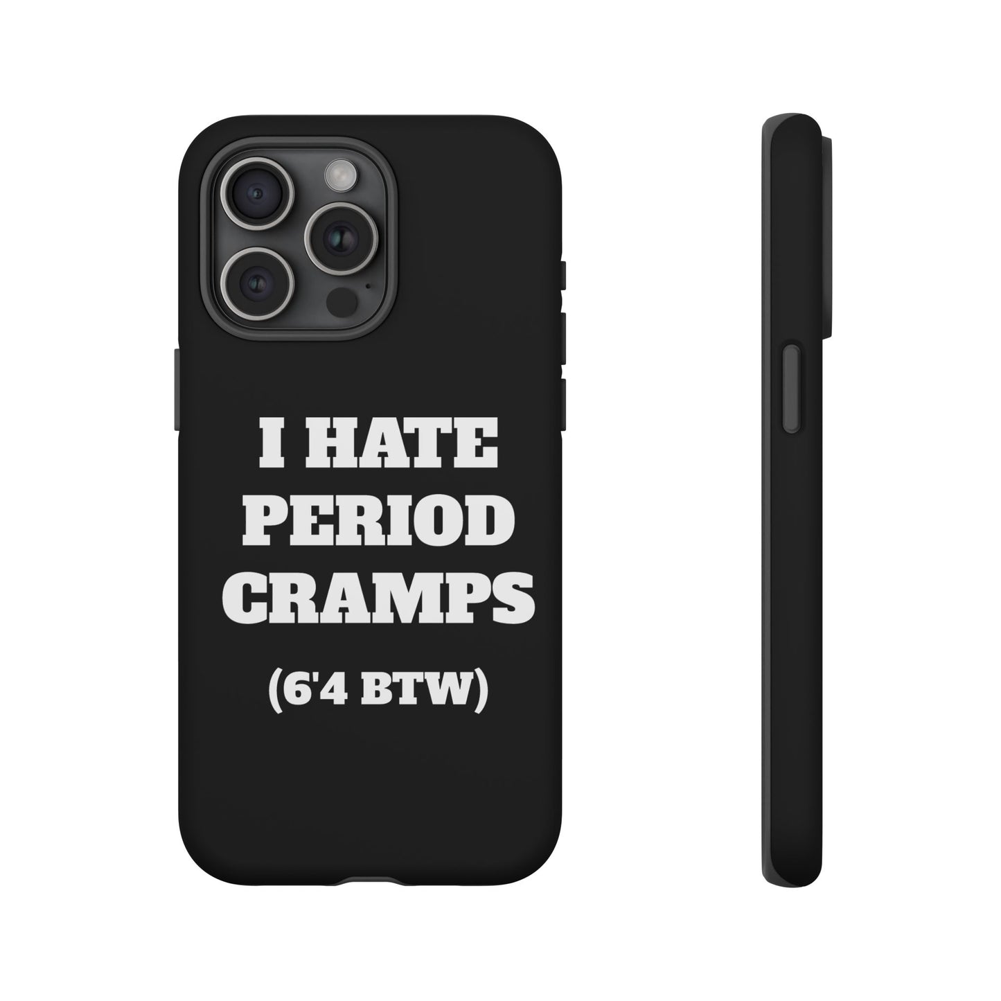 I Hate Period Cramps Phone Case (Black)