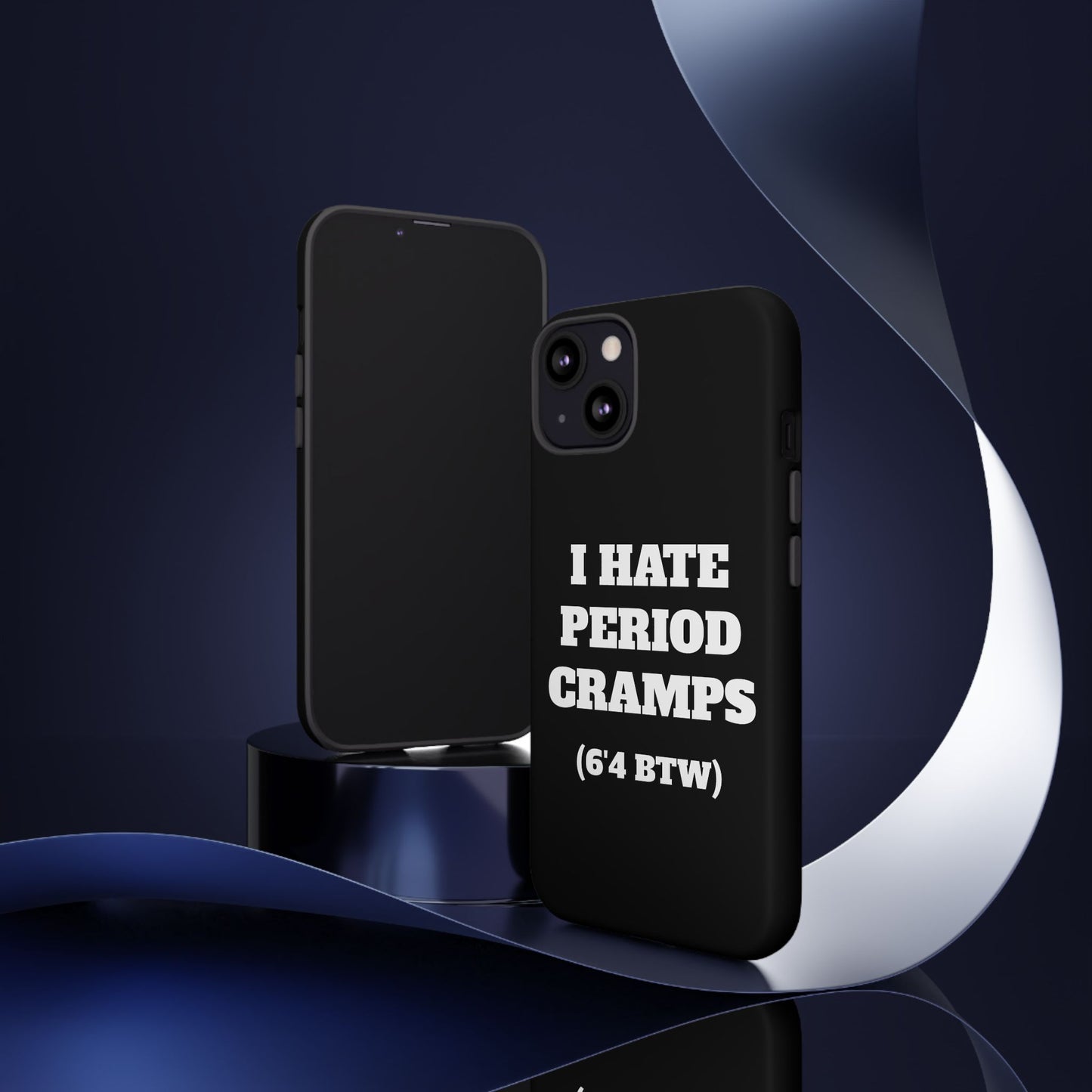 I Hate Period Cramps Phone Case (Black)