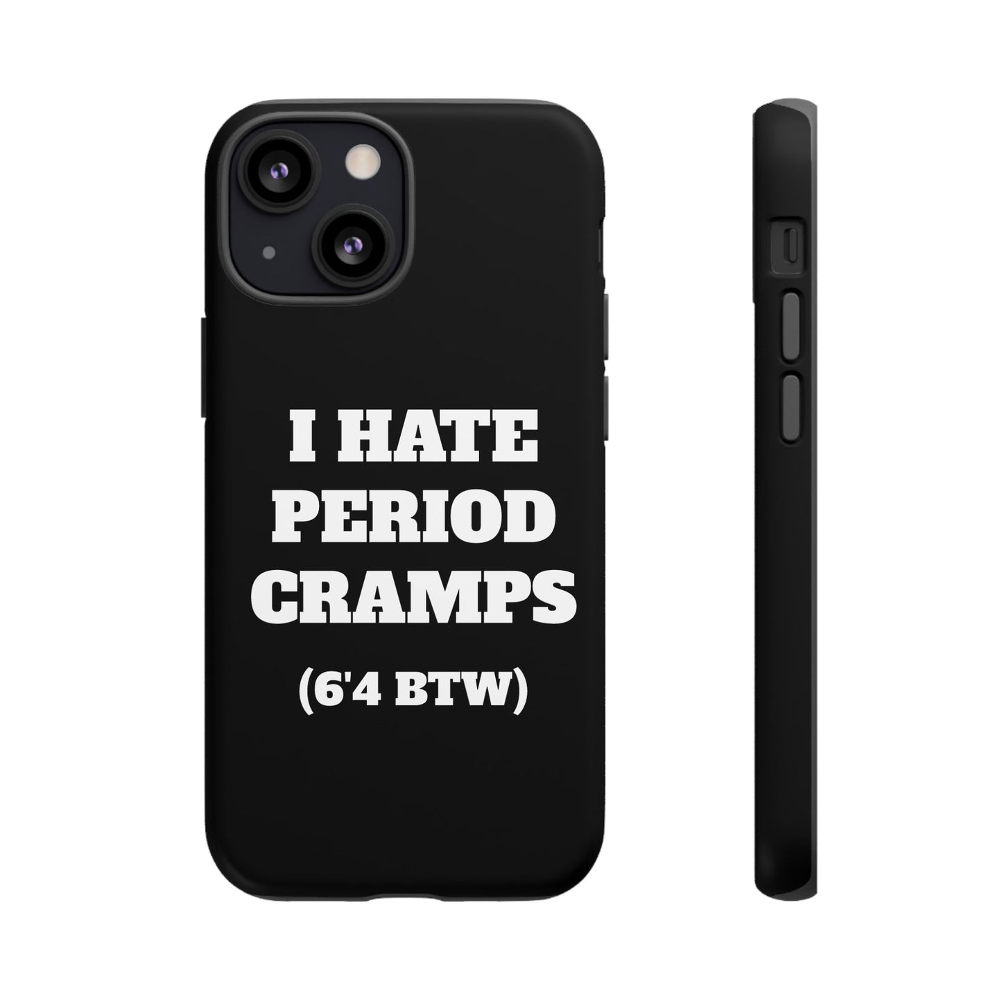 I Hate Period Cramps Phone Case (Black)