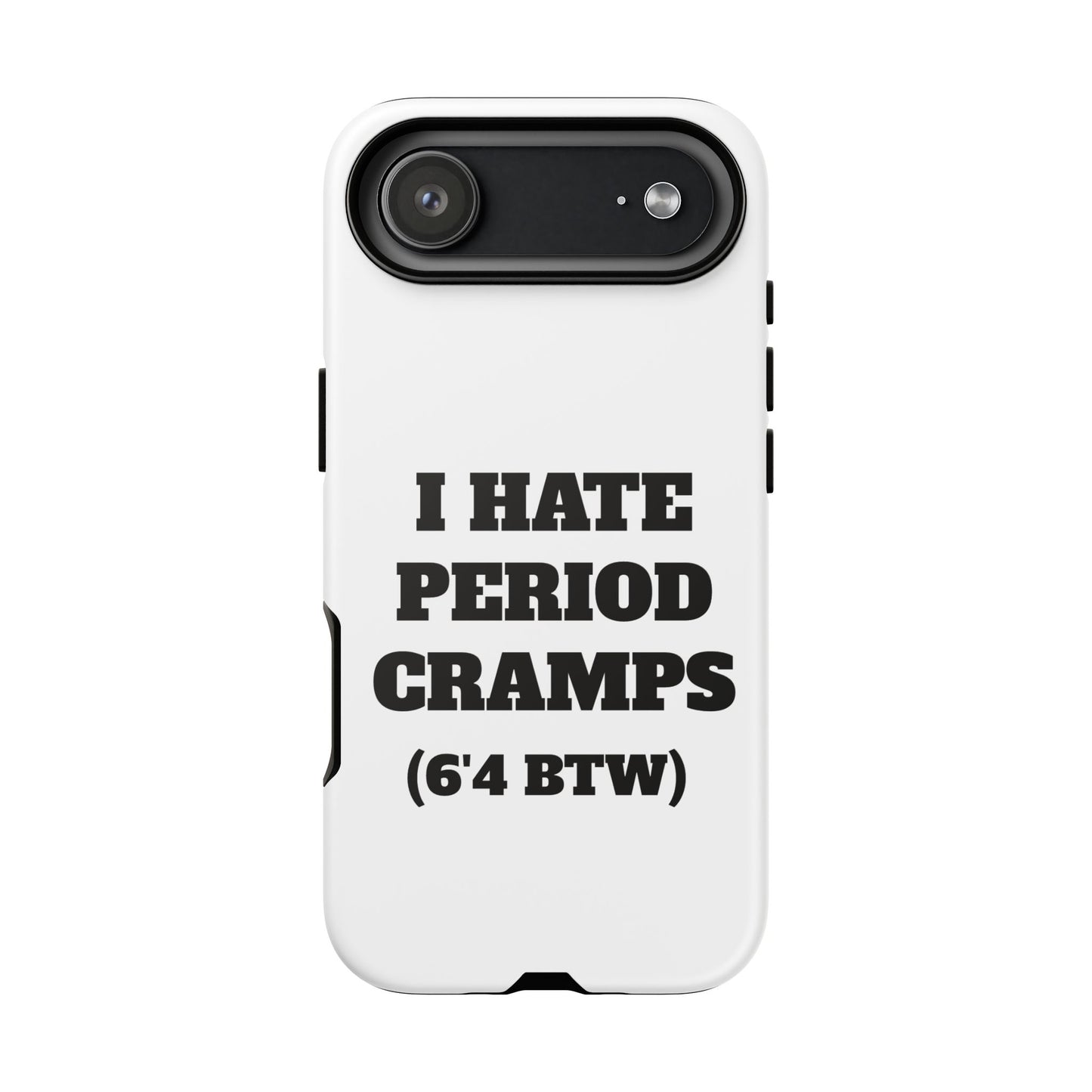 I Hate Period Cramps Phone Case